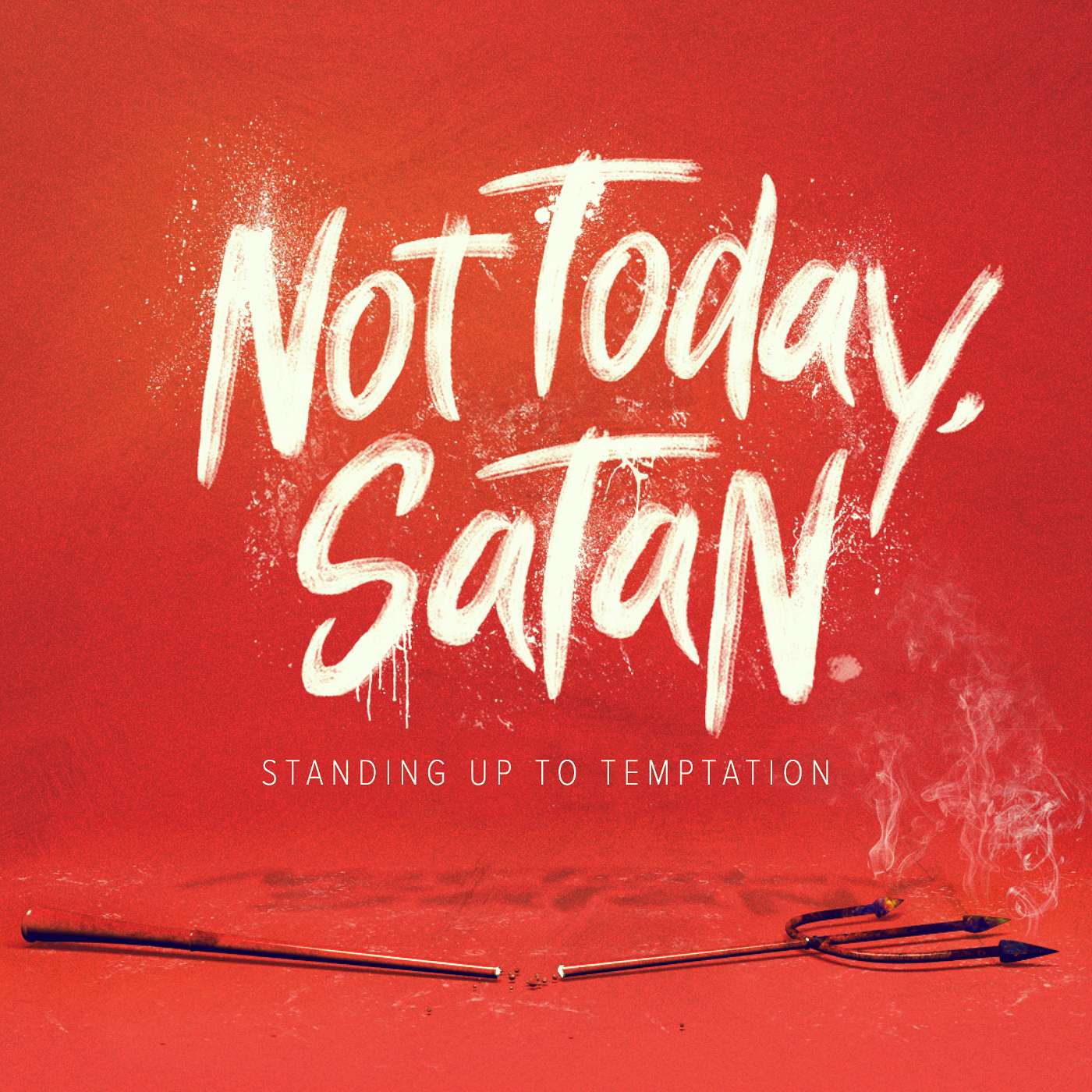 Not Today Satan: Standing Up to Temptation (Part 2)