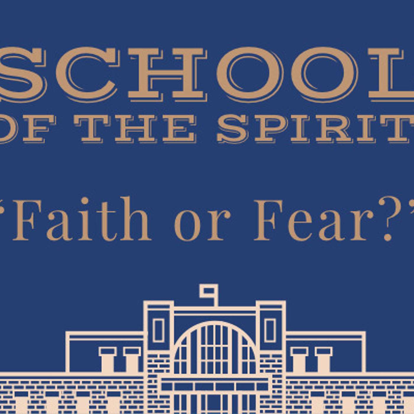 School of the Spirit: Faith or Fear? episode artwork