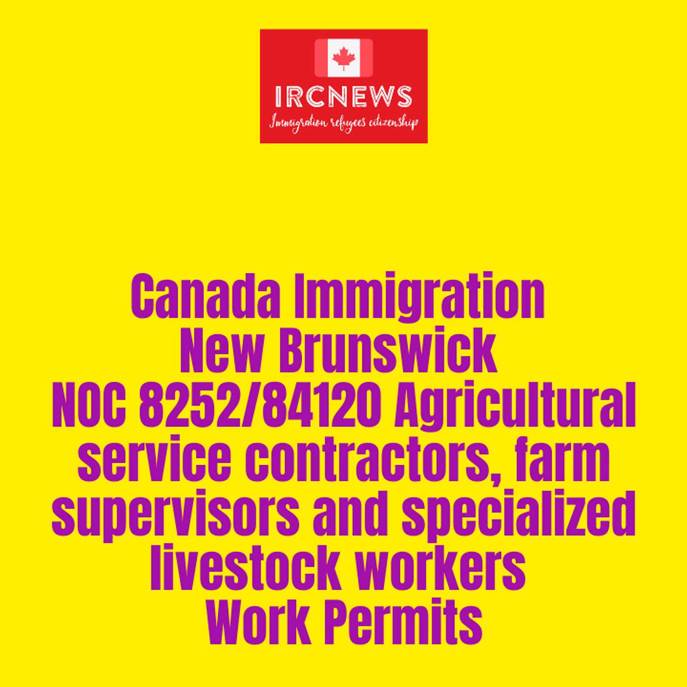 New Brunswick NOC 8252/84120 Agricultural service contractors, farm supervisors Work Permits episode artwork
