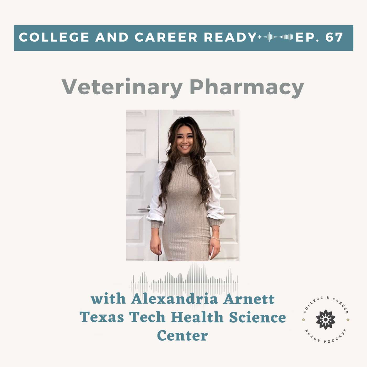 67. [Career Exploration] A Career In Veterinary Pharmacy with Alexandria Arnett; Texas Tech University Student