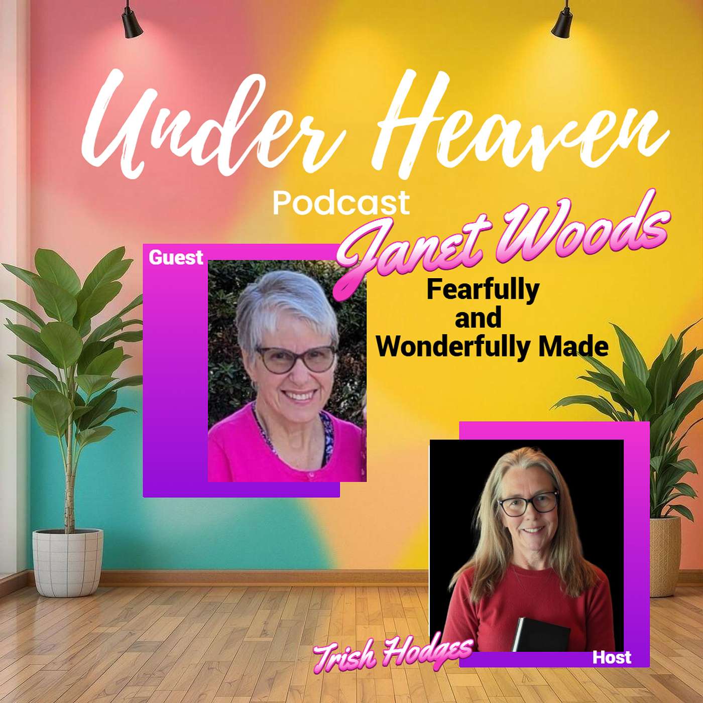 Under Heaven Podcast: Janet Woods - Fearfully and Wonderfully Made