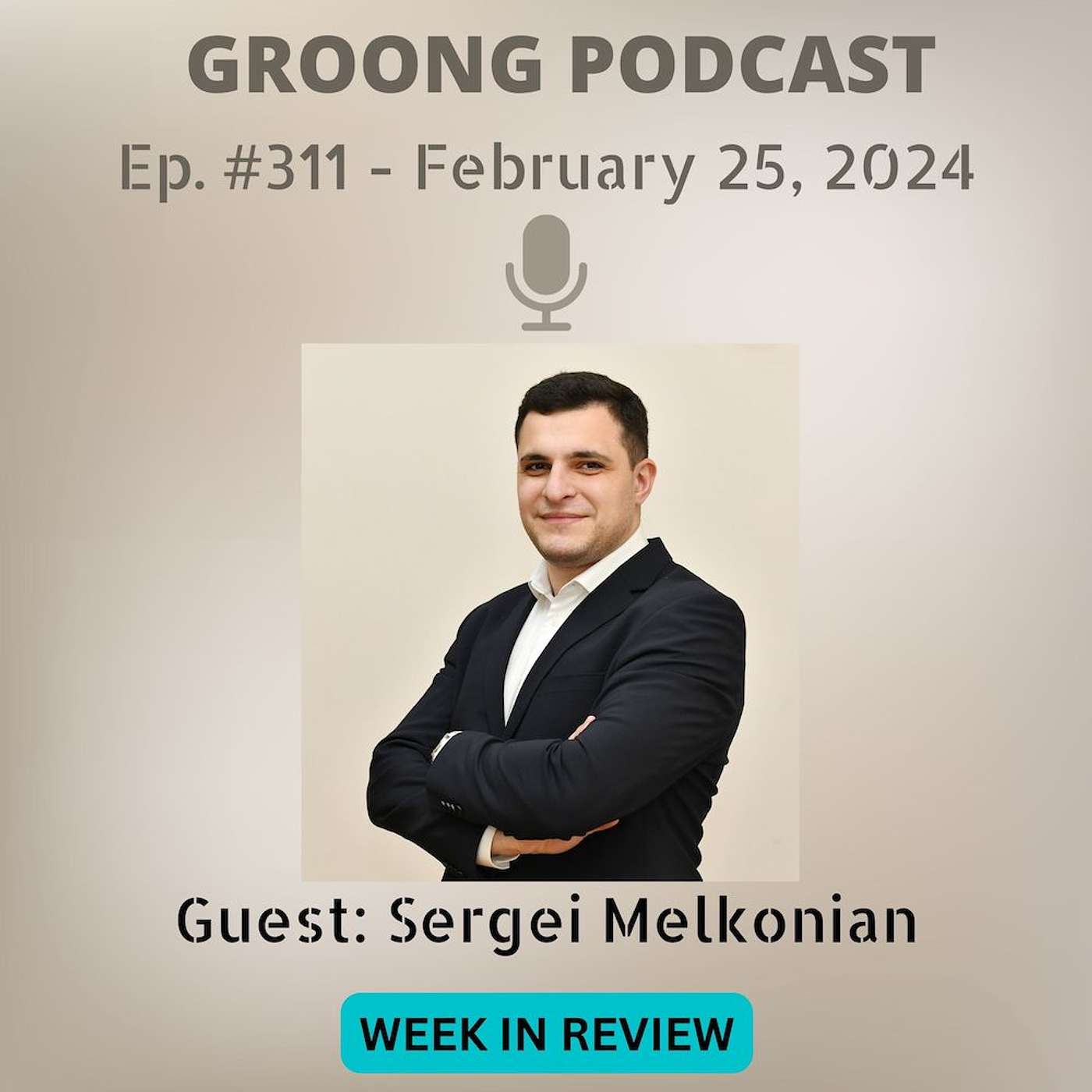 Sergei Melkonian - French Connection | Russian-Armenian Dialog | Negotiations & Risk of War | Ep 311, Feb 25, 2024