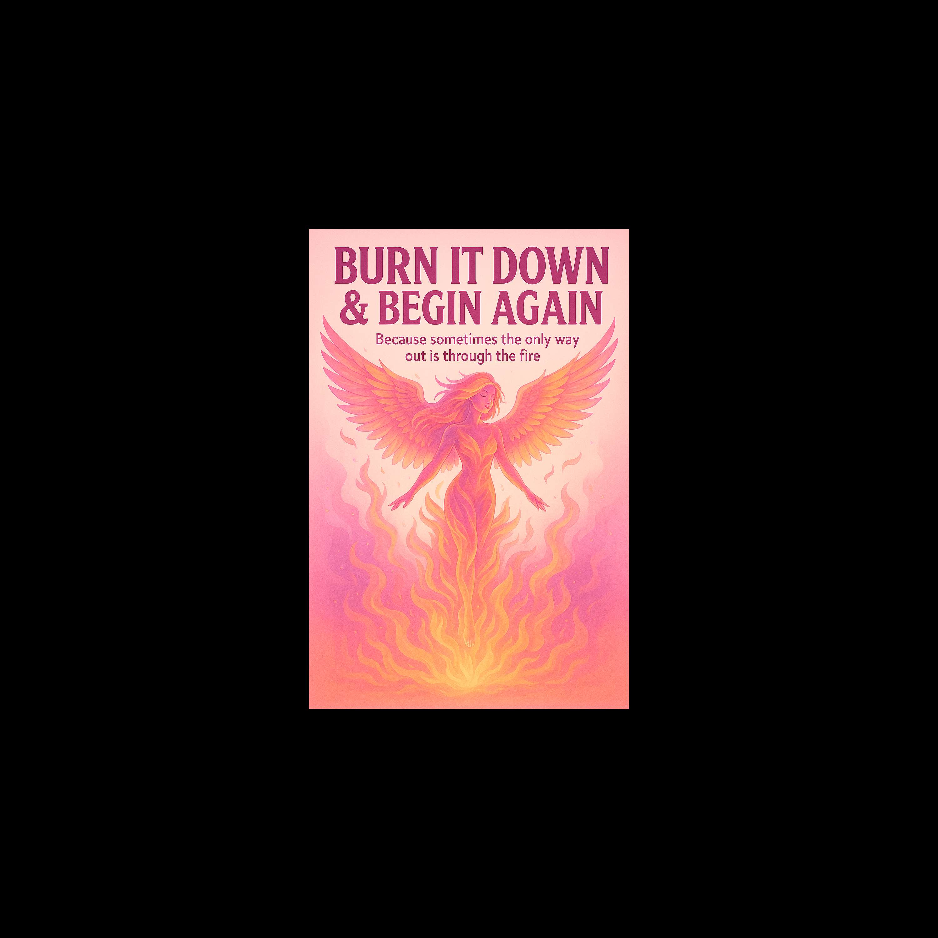 Burn It Down & Begin Again
