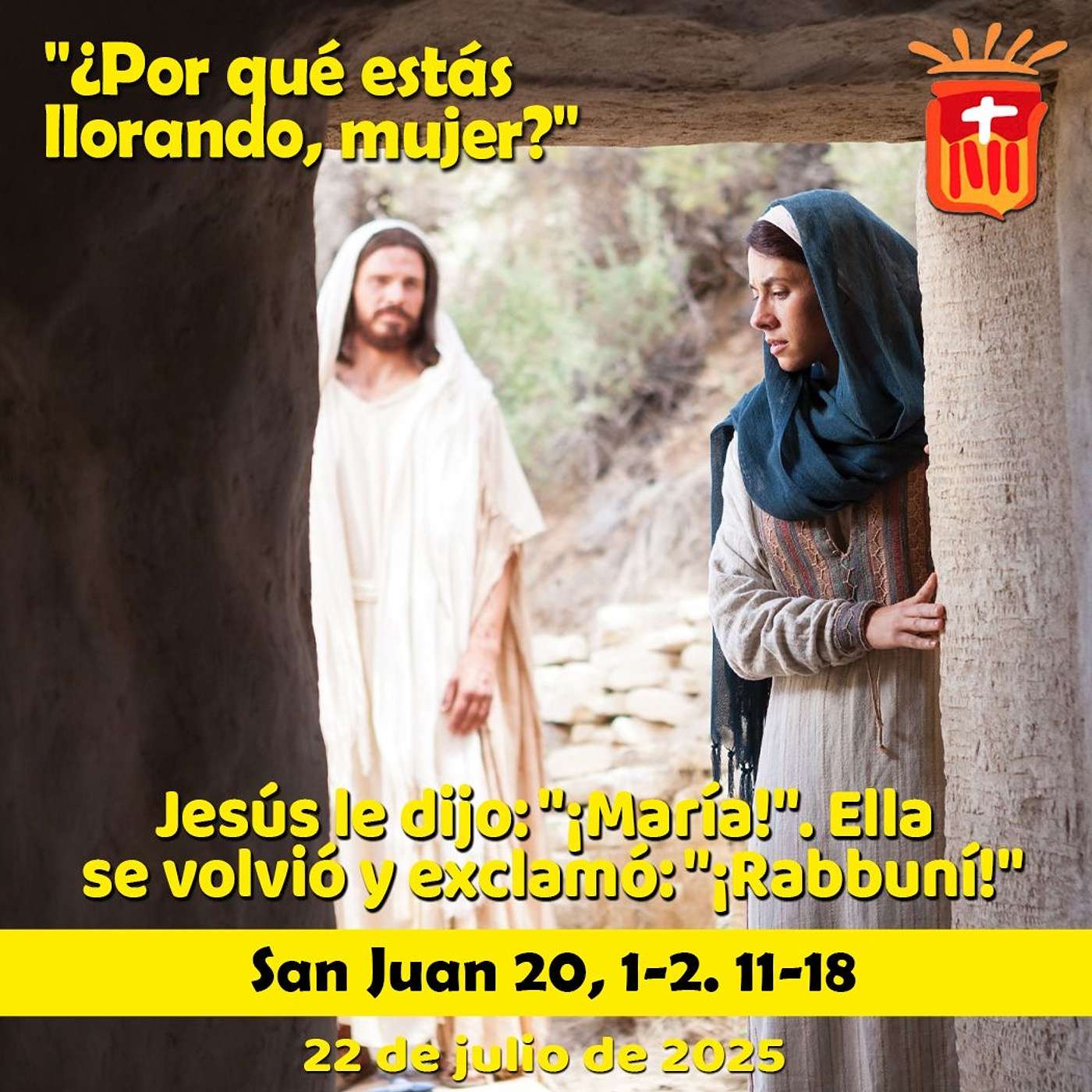 2025-07-22 San Juan 20, 1-2. 11-18: Fiesta de Santa María Magdalena, Apóstol de los apóstoles.