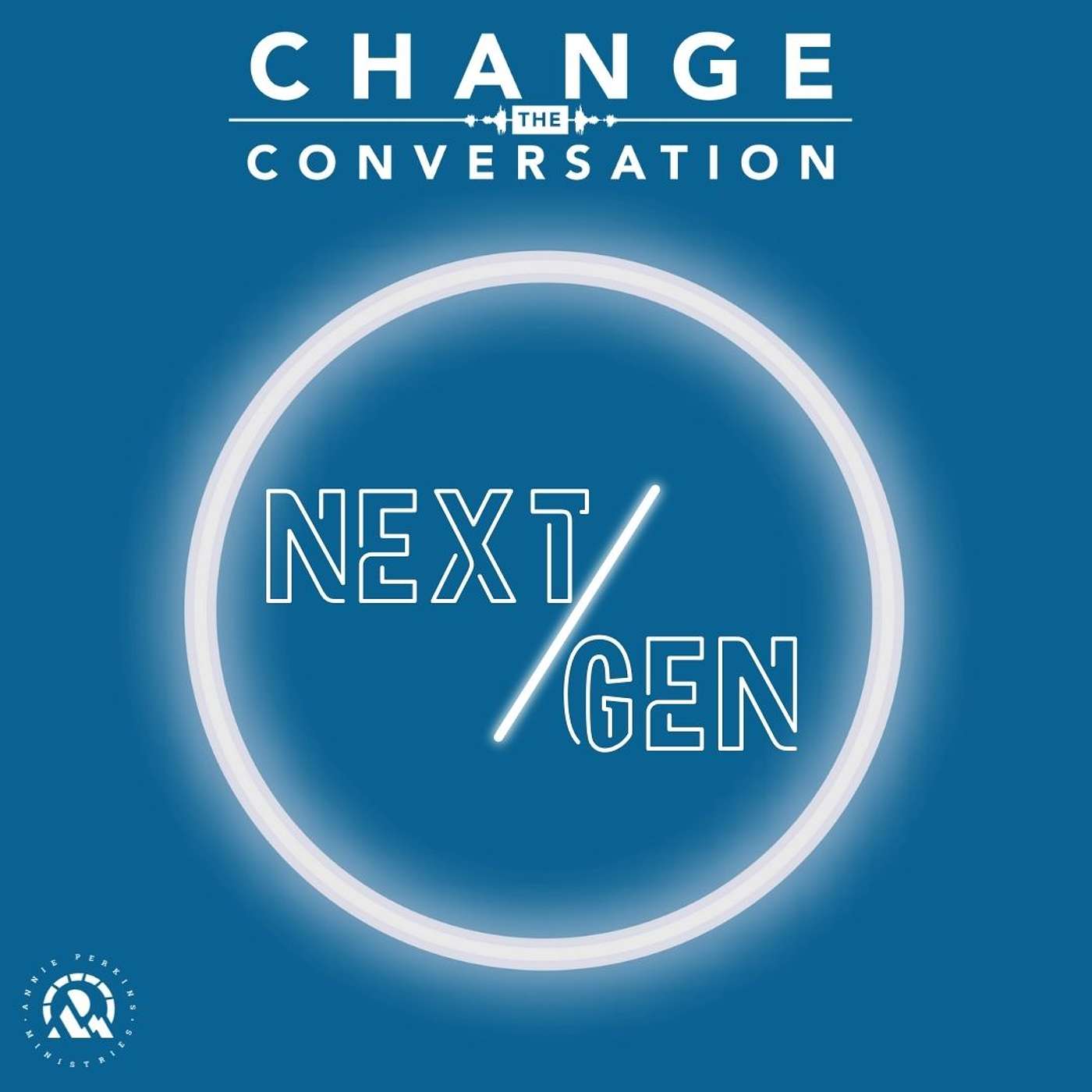 Change the Conversation: Next Gen