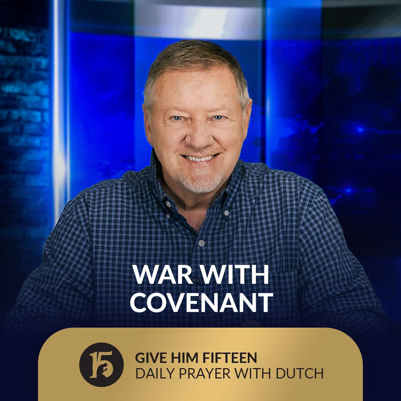 War With Covenant | Give Him 15: Daily Prayer with Dutch | September 9, 2025