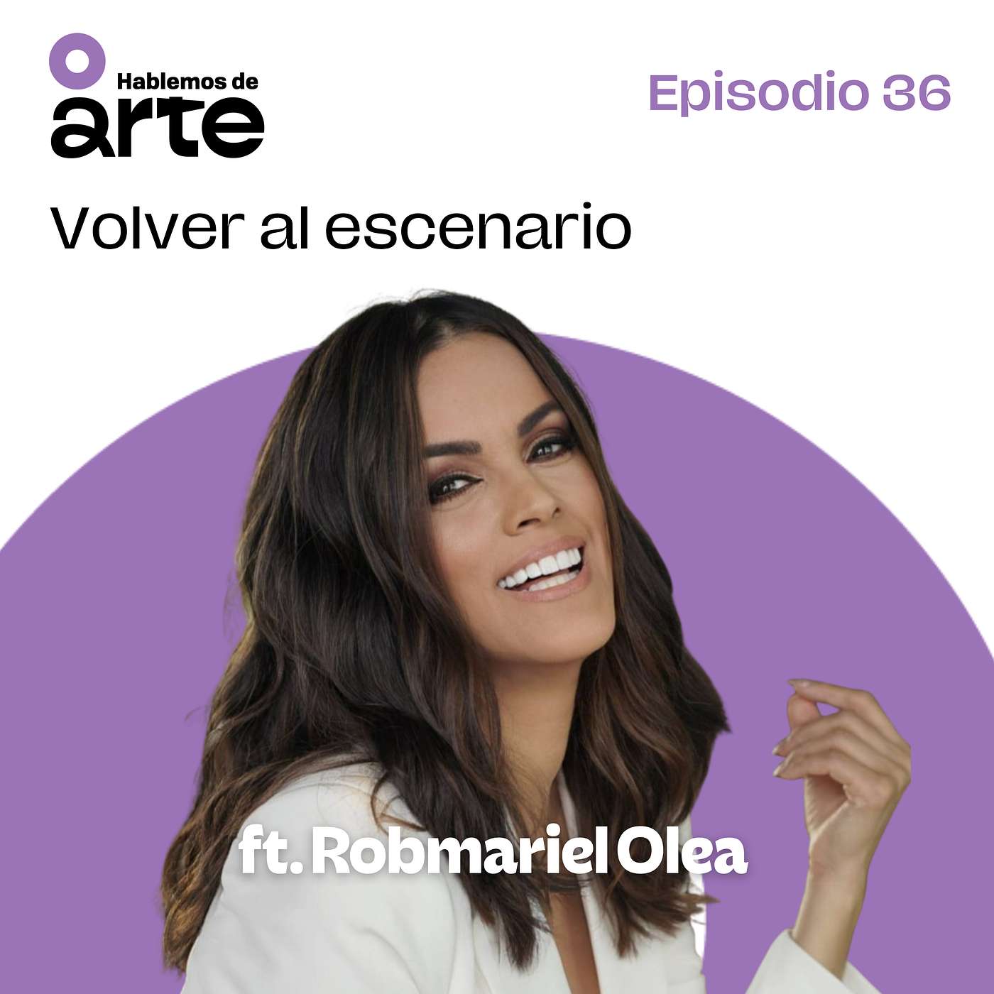 Ep. 36 | Volver al escenario | Con Robmariel Olea