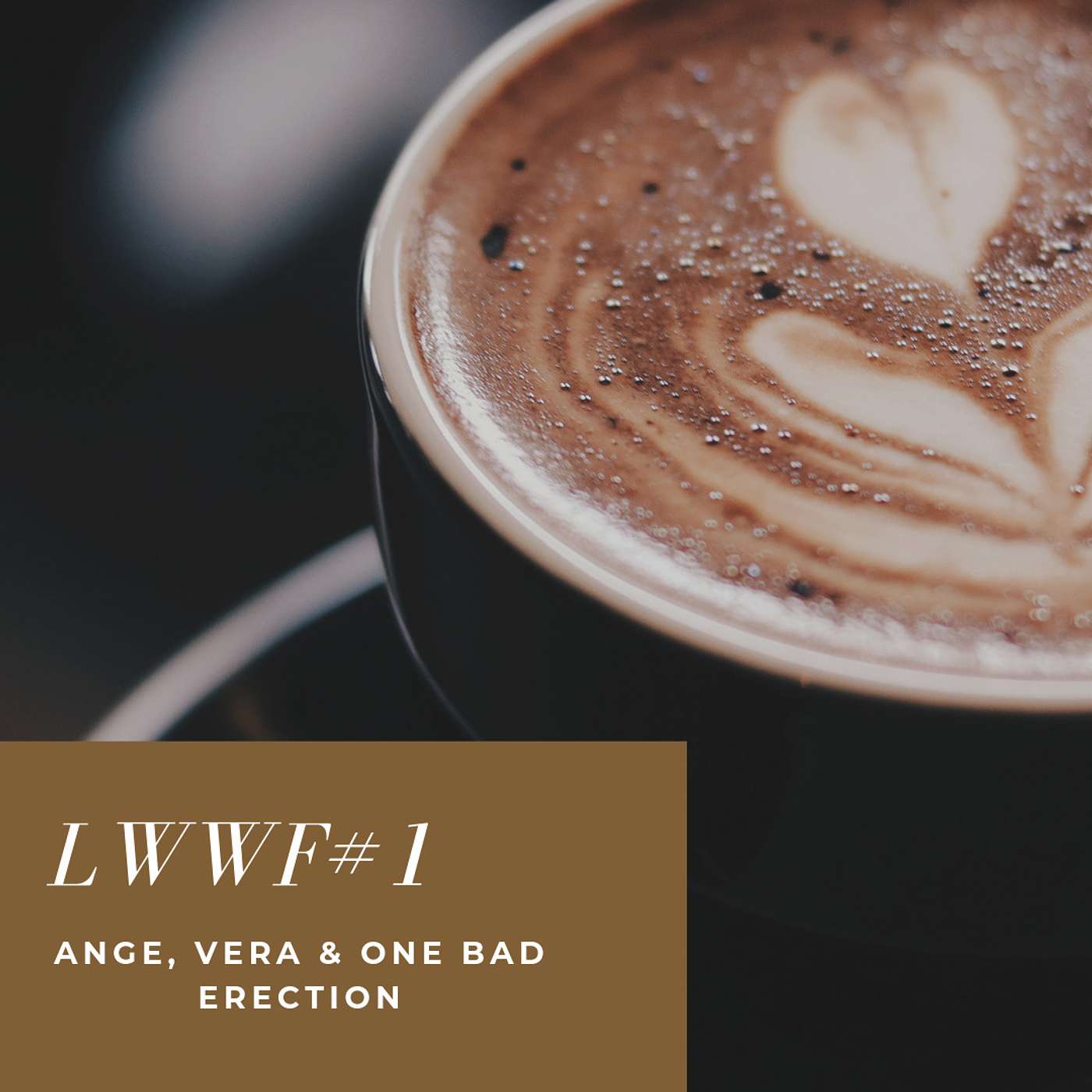 LWWF #1: Ange, Vera & One Bad Erection episode artwork
