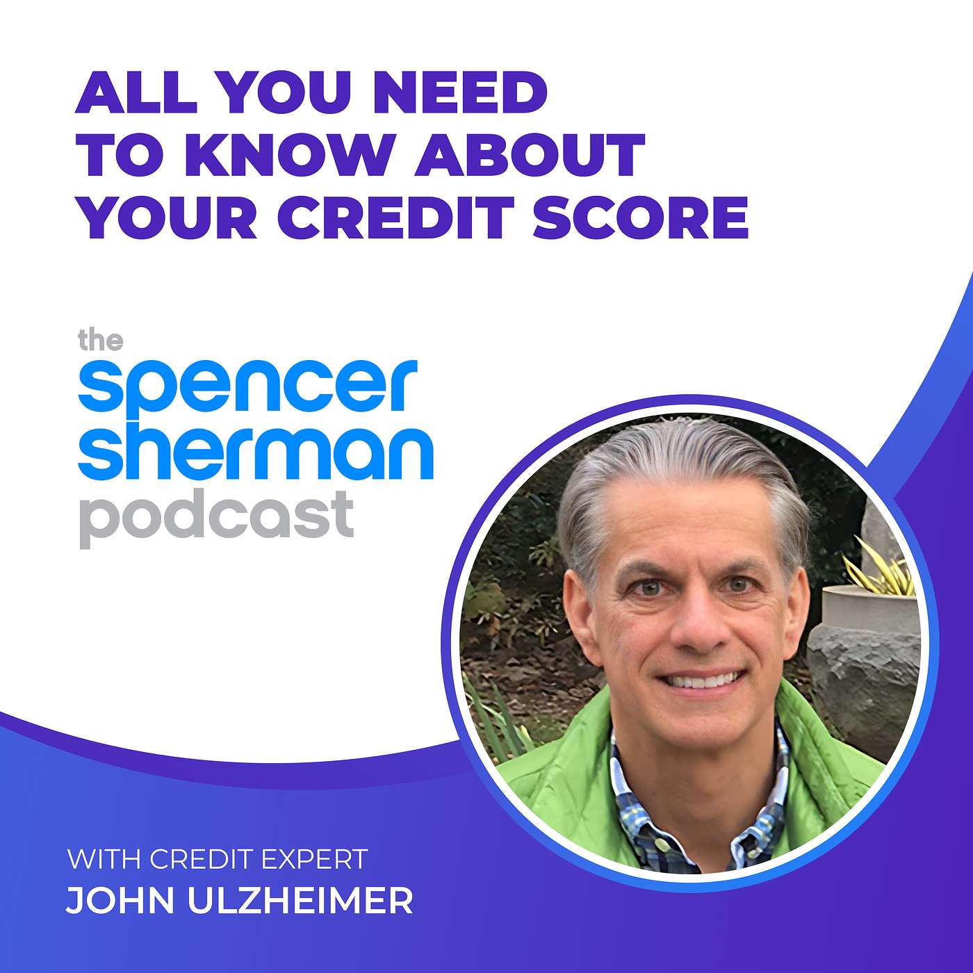 All You Need To Know About Your Credit Score With Credit Expert John Ulzheimer | #4