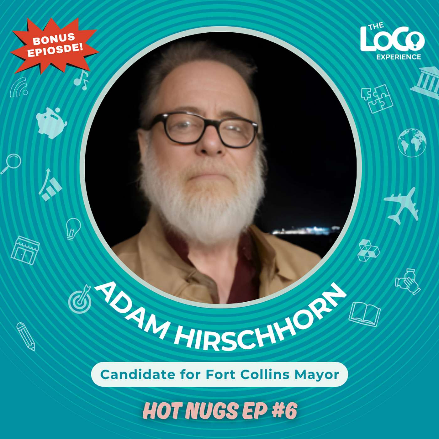 BONUS EPISODE - #6 Hot Nugs Conversation with Adam Hirschhorn for Mayor of the City of Fort Collins