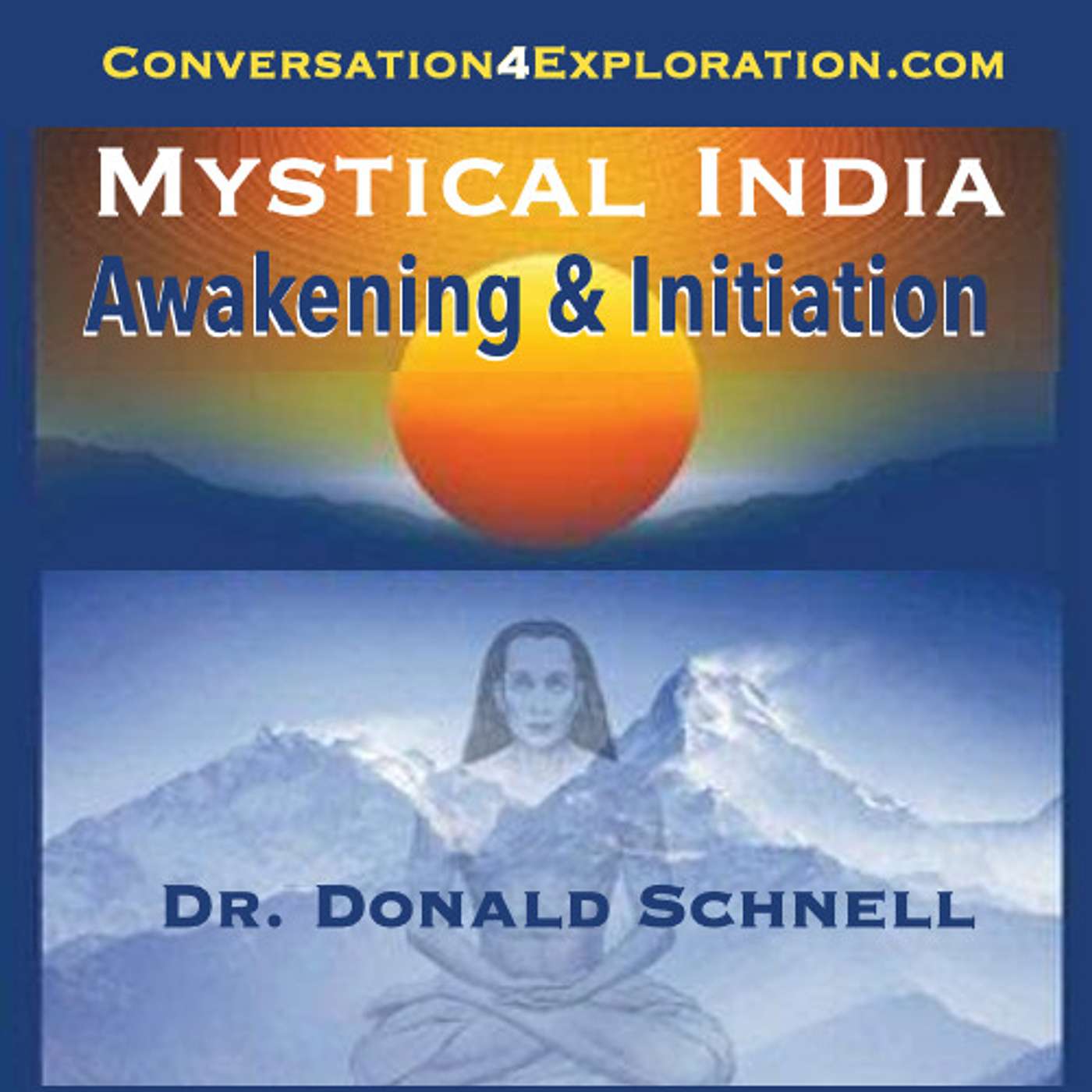 Mystical India: Awakening & Initiation - Dr. Donald Schnell