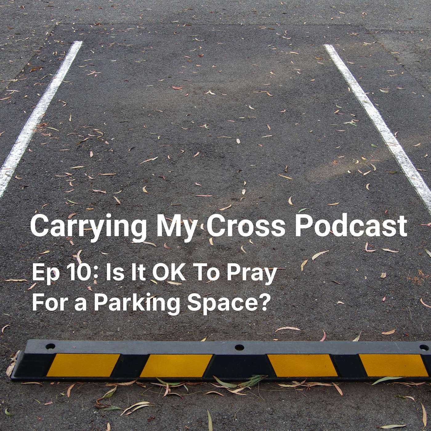 Ep 10: Is It OK To Pray For a Parking Space? episode artwork