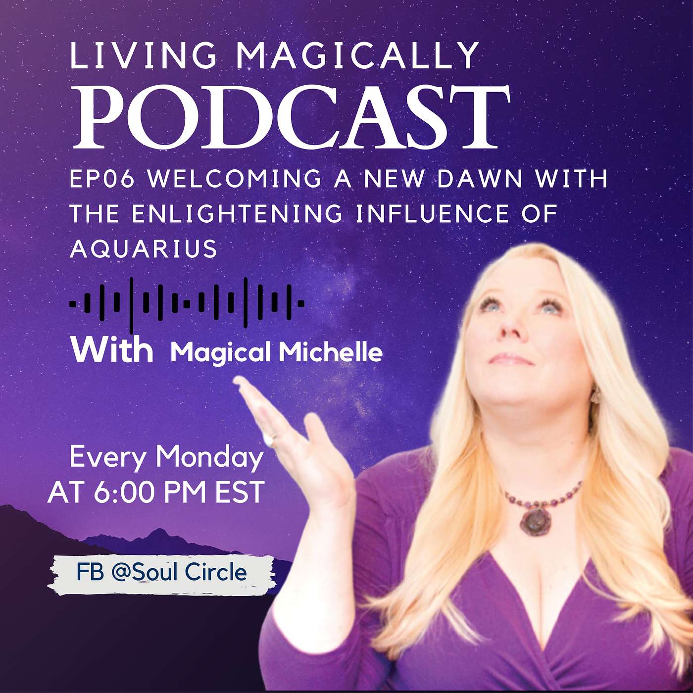 Welcoming a New Dawn with the Enlightening Influence of Aquarius | Energy and Astrology Update | Magical Michelle Orwick episode artwork