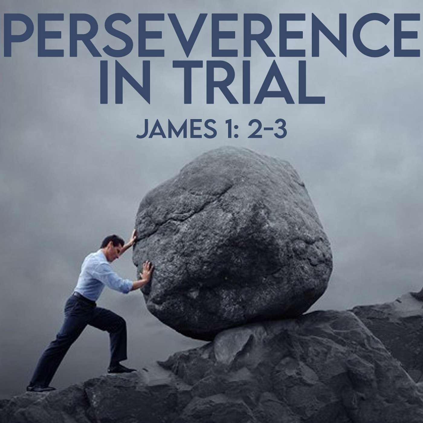 Season 4 Episode 132 - Perseverance in Trial  - James 1: 2-3