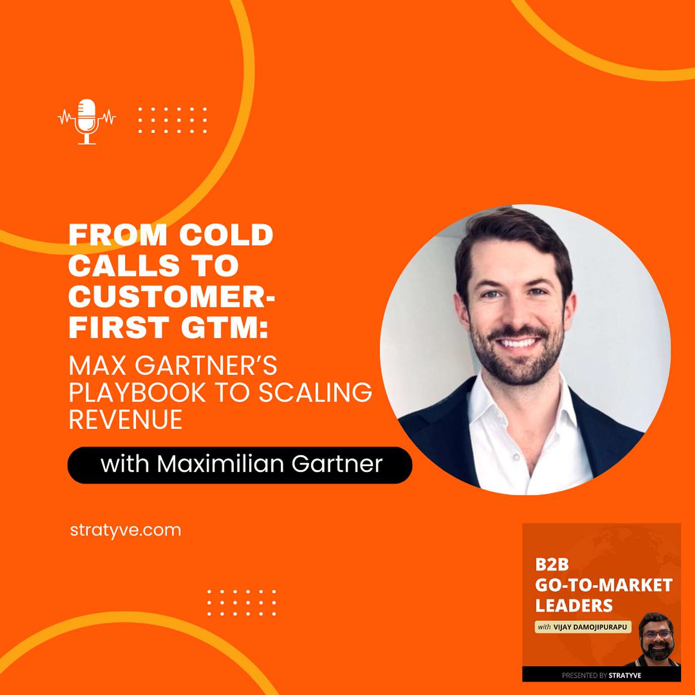 From Cold Calls to Customer-First GTM: Max Gartner’s Playbook to Scaling Revenue