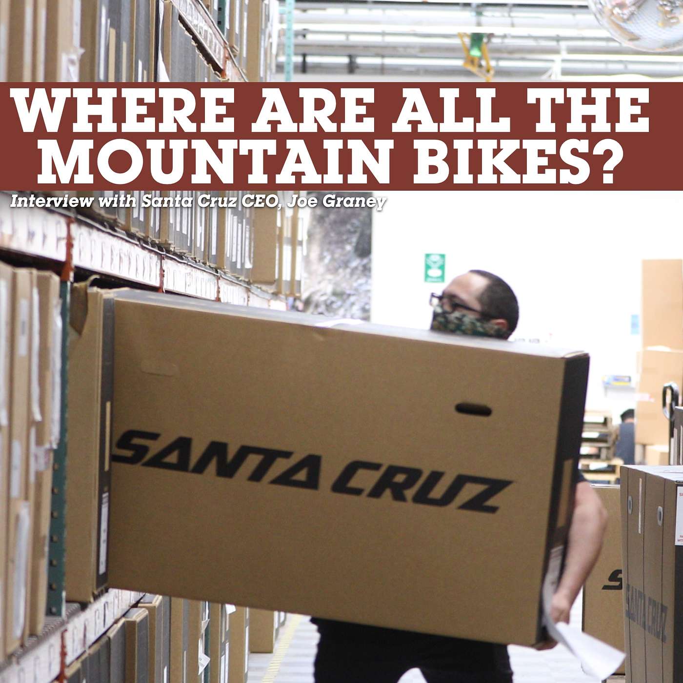Where are the Bikes? CEO of Santa Cruz, Joe Graney on The Inside Line