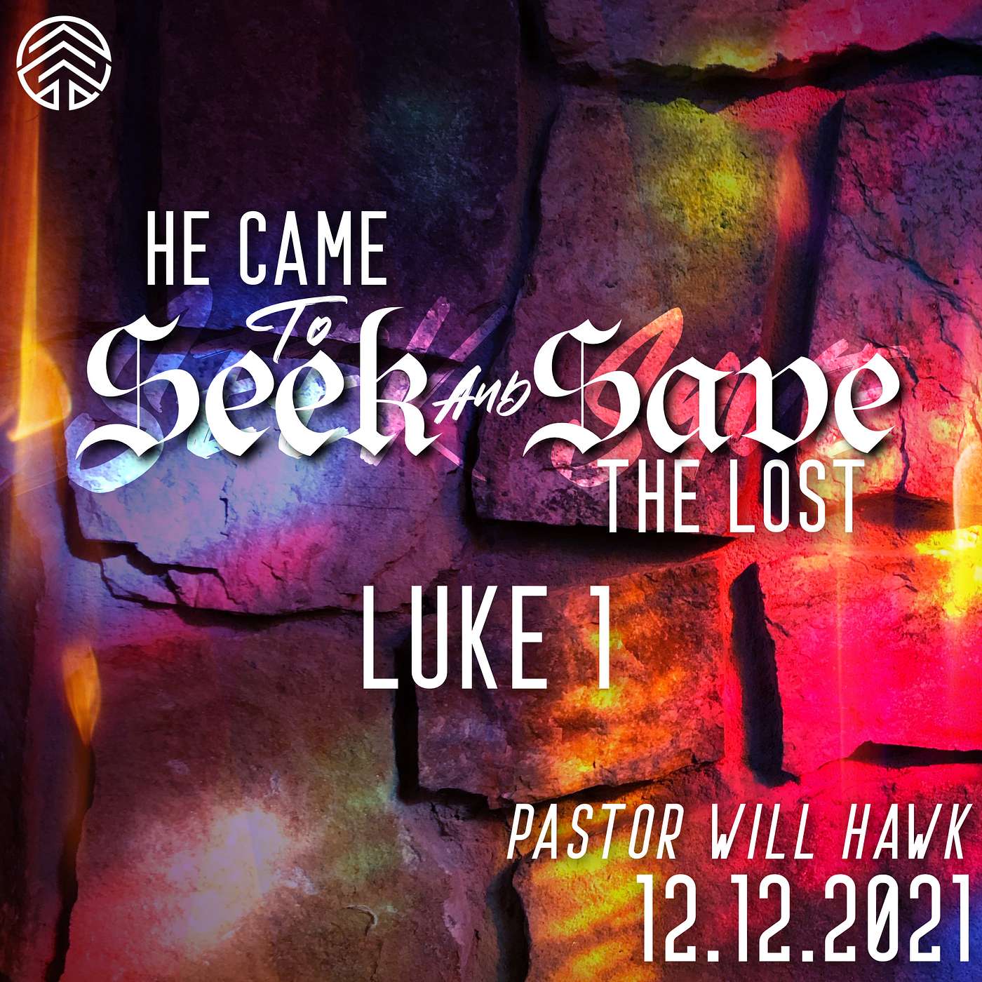 He Came TO SEEK AND SAVE The Lost | Luke 1 | Pastor Will Hawk | December 12, 2021.