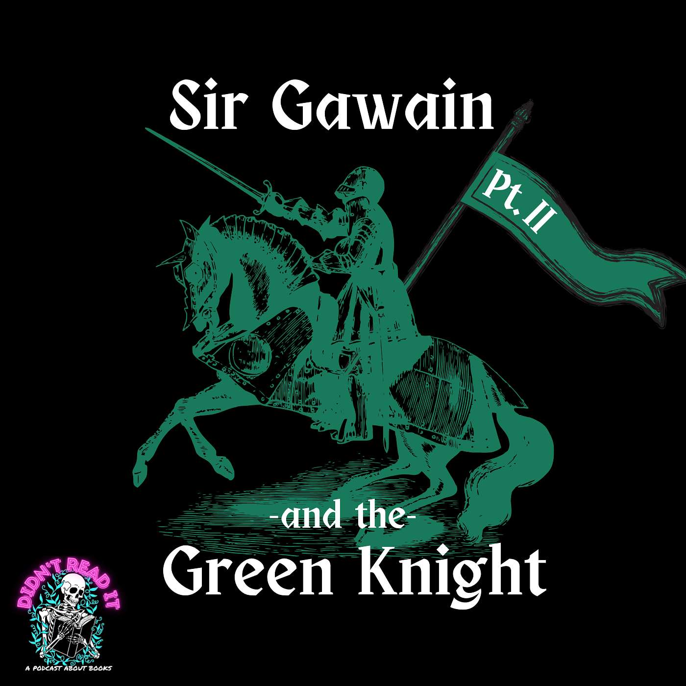 Part Two - Sir Gawain and the Green Knight: Chivalry and Right-Wing Propaganda episode artwork