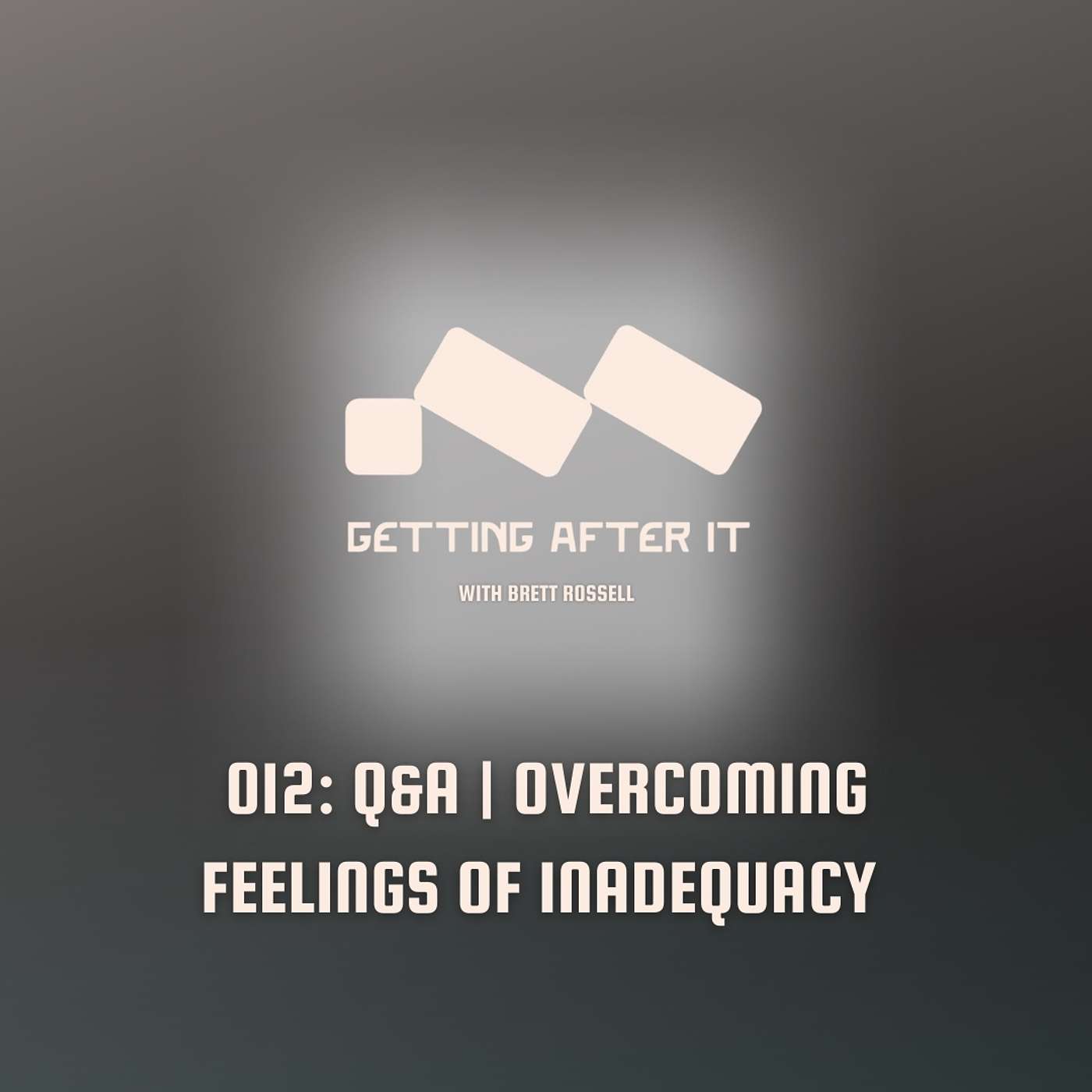 012: Q&A | Overcoming Feelings of Inadequacy