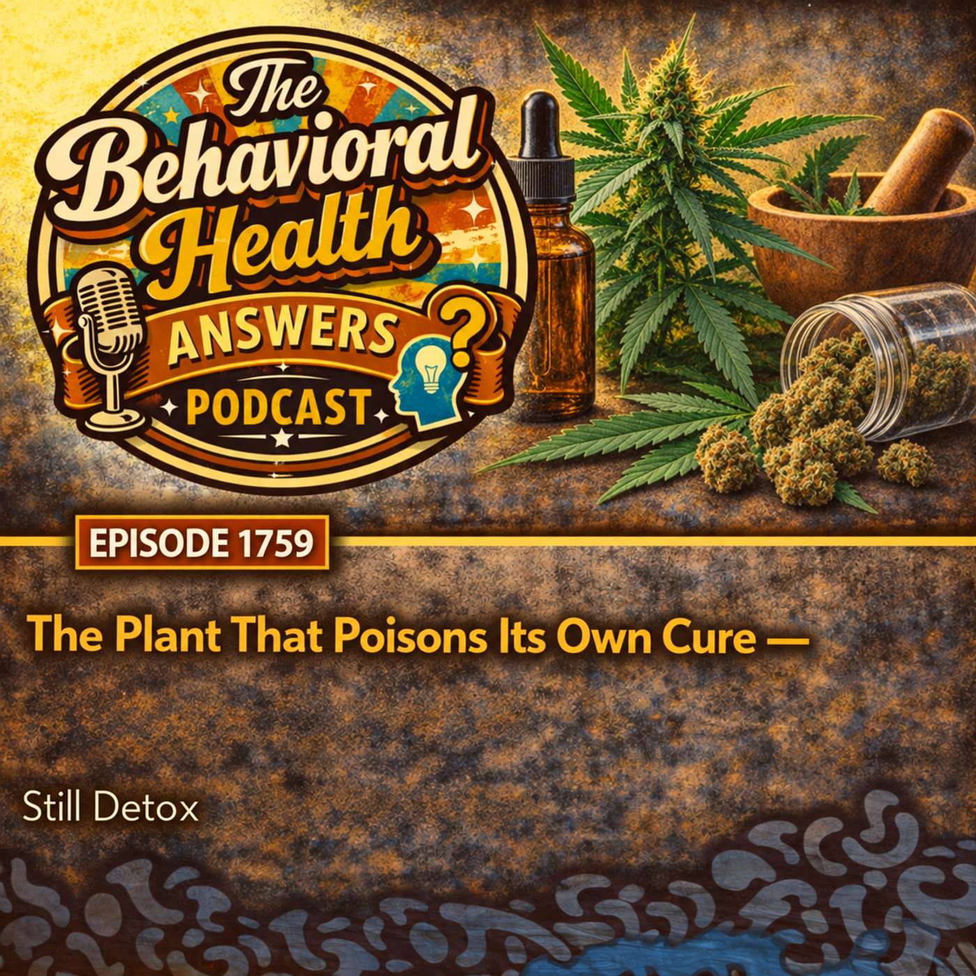 Episode 1759: The Plant That Poisons Its Own Cure | Still Detox episode artwork