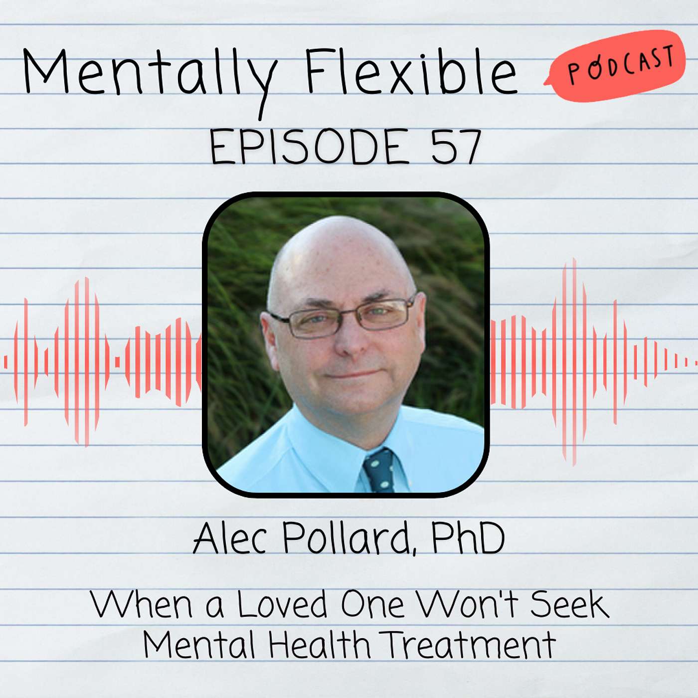 Alec Pollard, PhD | When a Loved One Won't Seek Mental Health Treatment