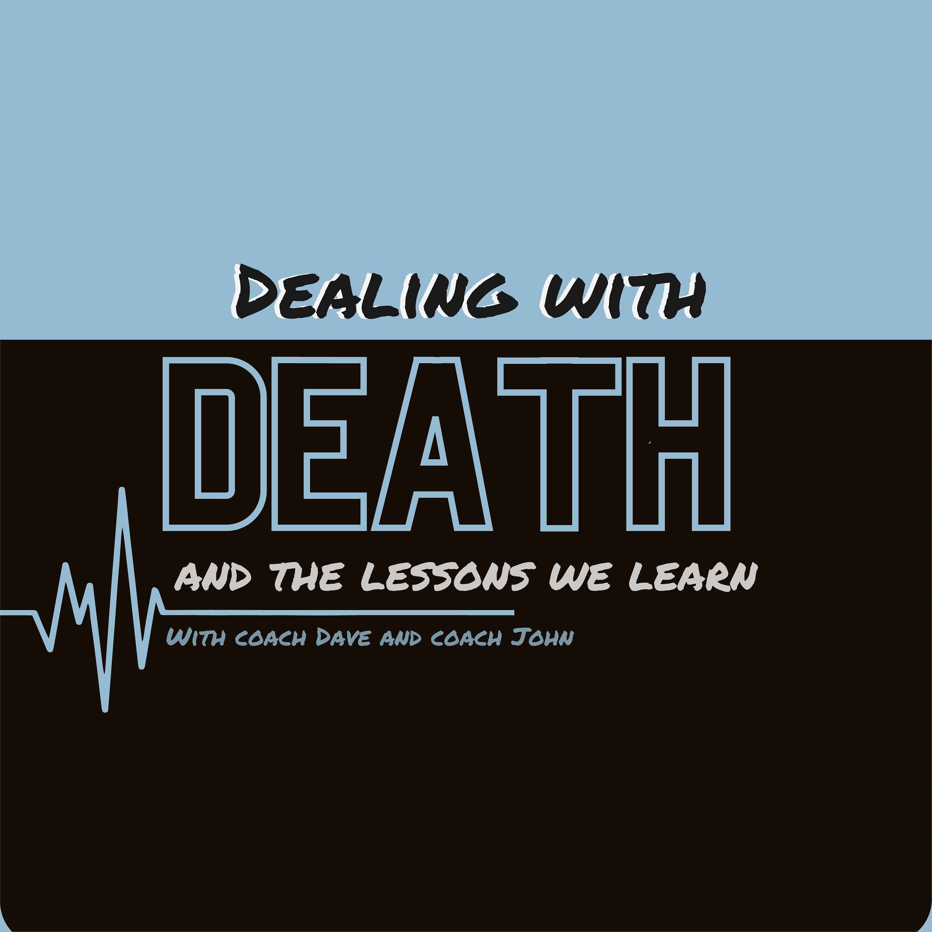 Dealing with Death and the Lessons we Learn cover art