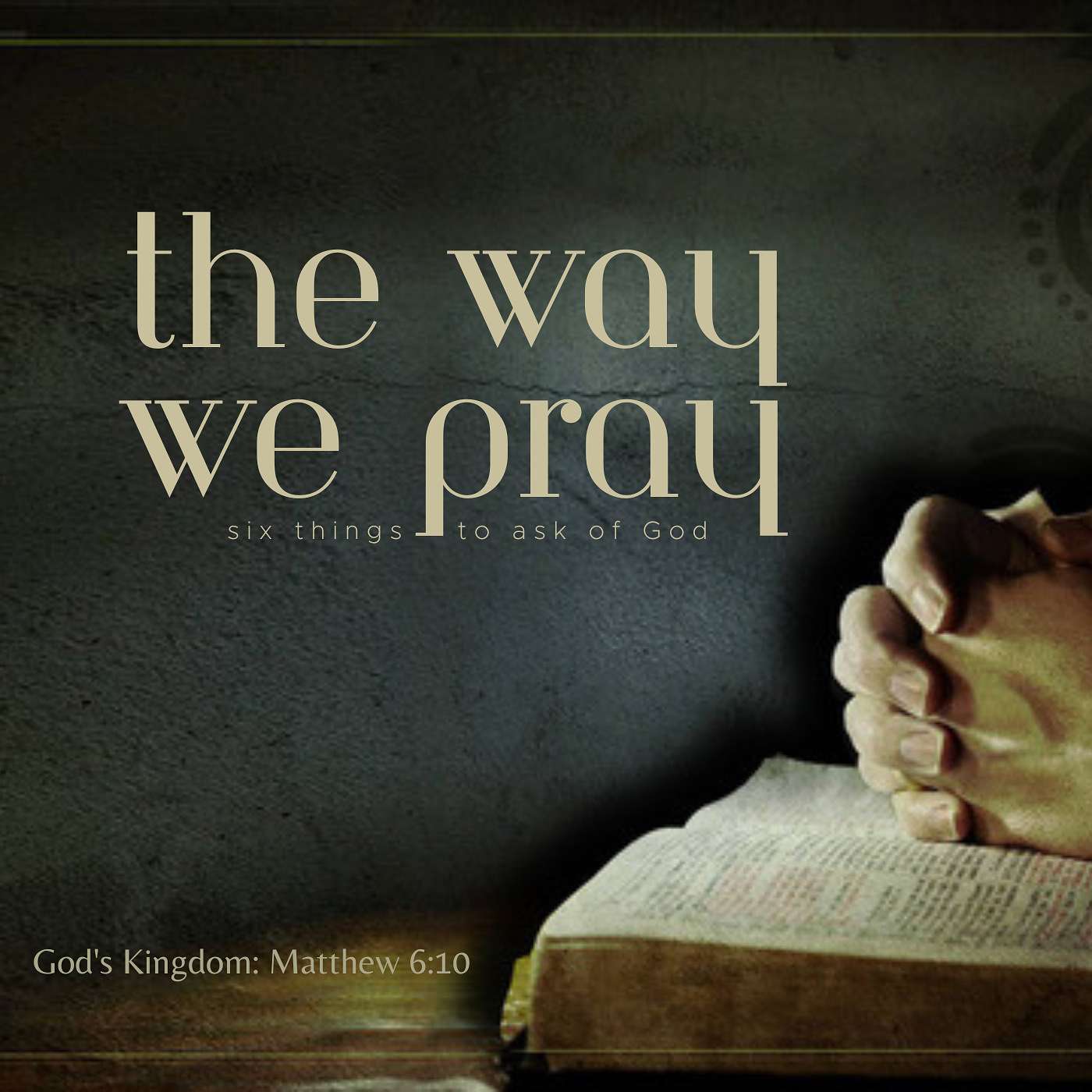 The Way We Pray: God's Kingdom Part 2