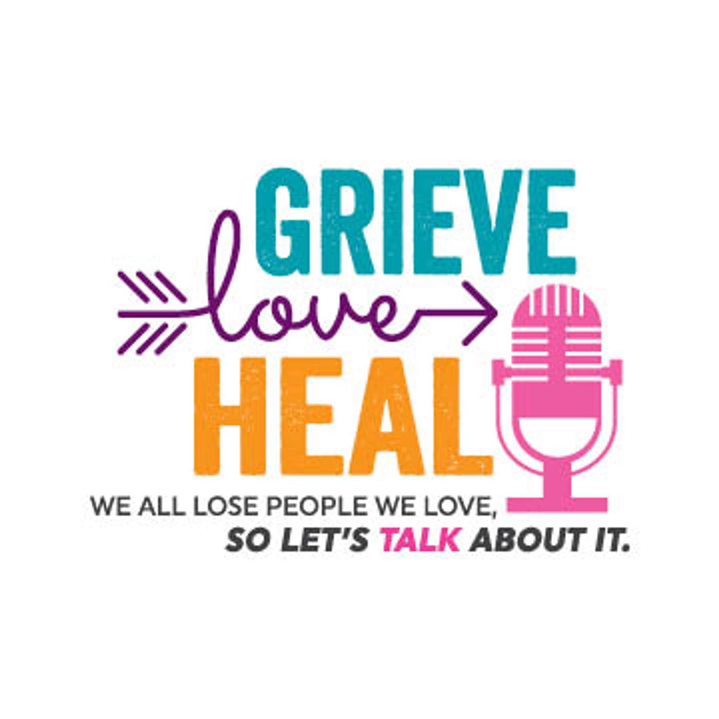 Grieve Love Heal
