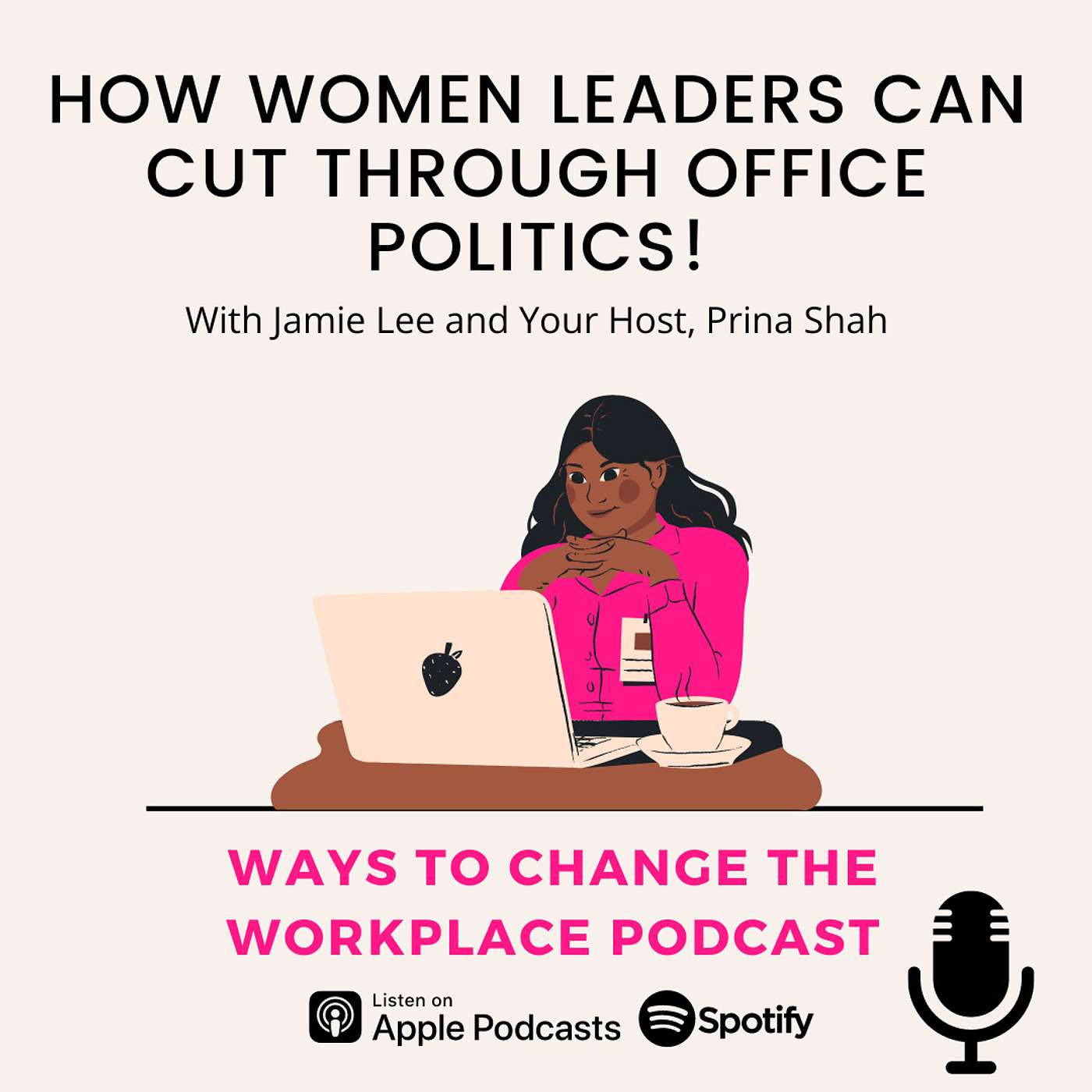 113. How women leaders can cut through office politics! With Jamie Lee and Prina Shah