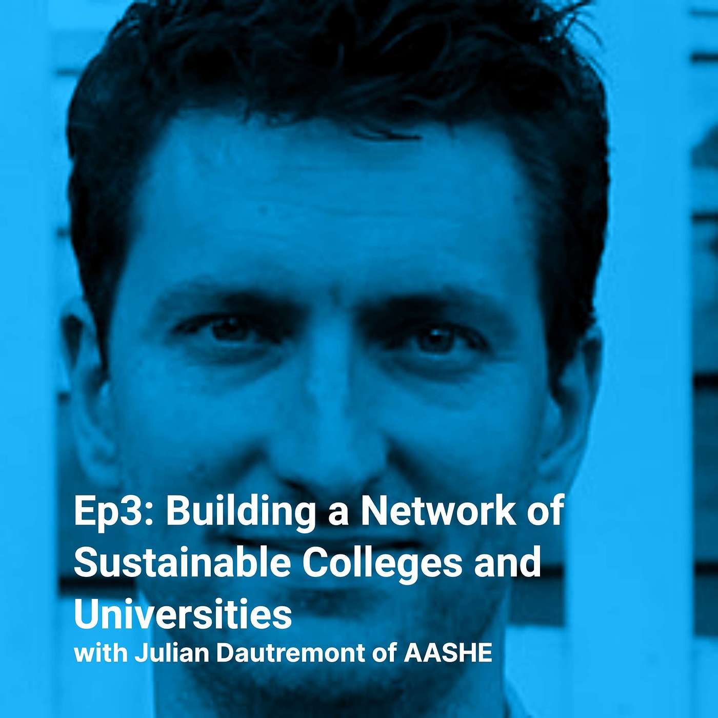 Building a Network of Sustainable Colleges & Universities with AASHE's Julian Dautremont