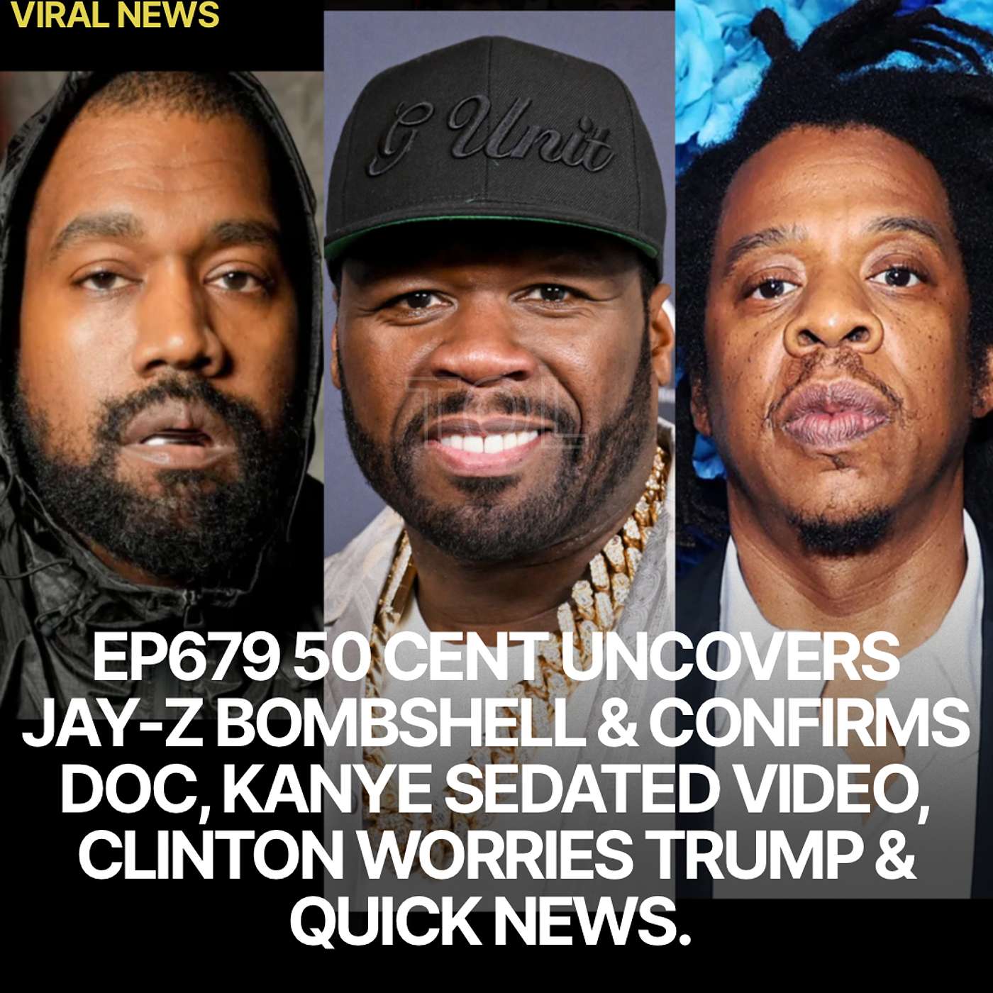 EP679 KANYE SEDATED VIDEO, 50 CENT UNCOVERS JAY-Z BOMBSHELL & CONFIRMS DOC, CLINTON WORRIES TRUMP & QUICK NEWS.
