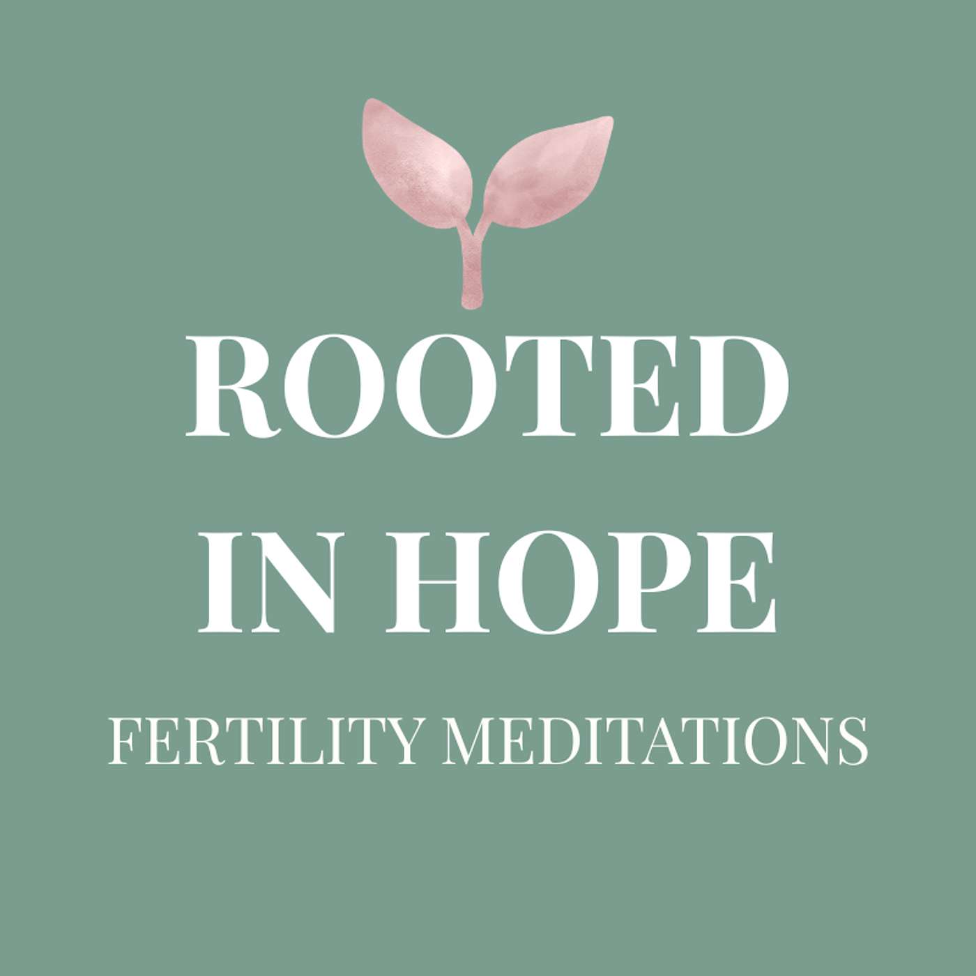 Rooted in Hope: Fertility Meditations 