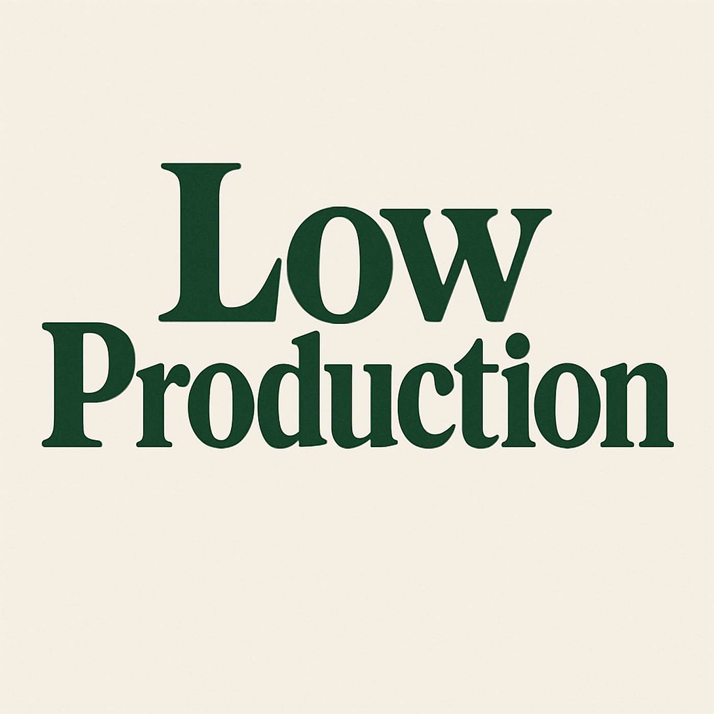 Low Production