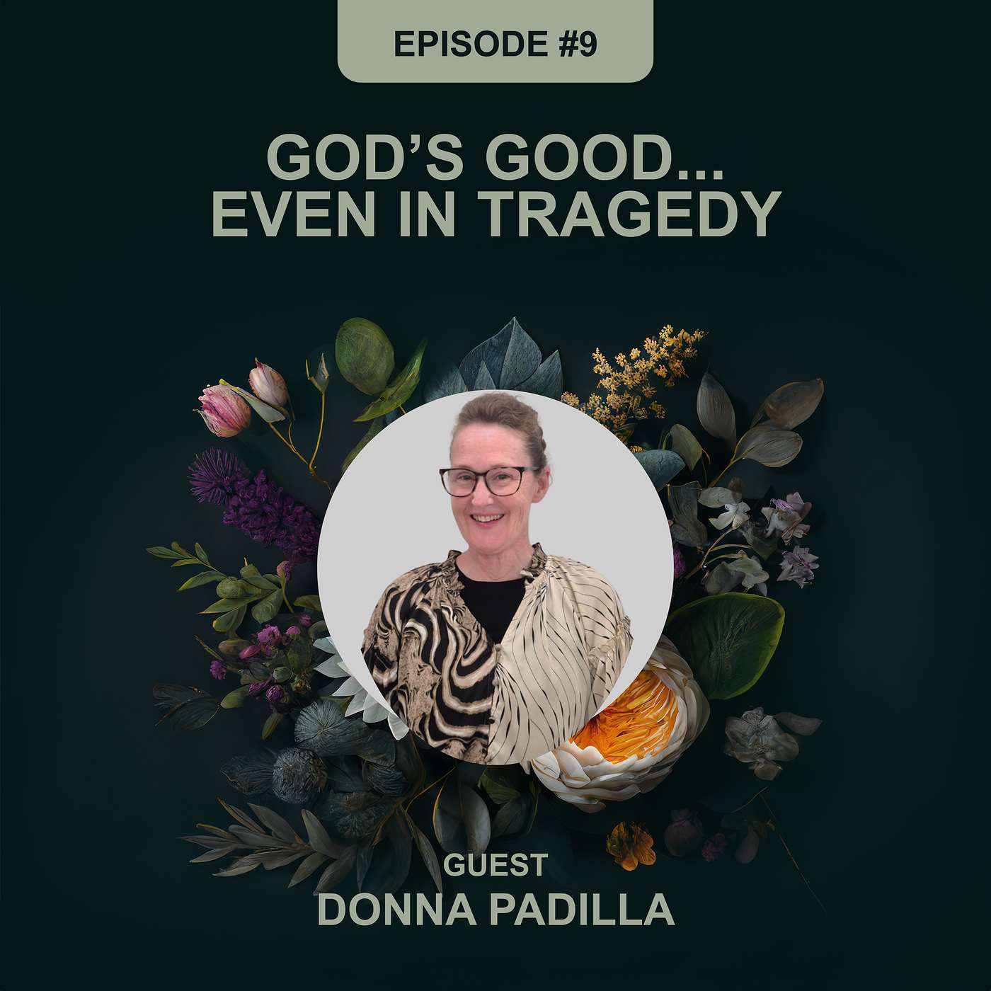Episode 9 - Donna Padilla - God's Good...Even in Tragedy episode artwork