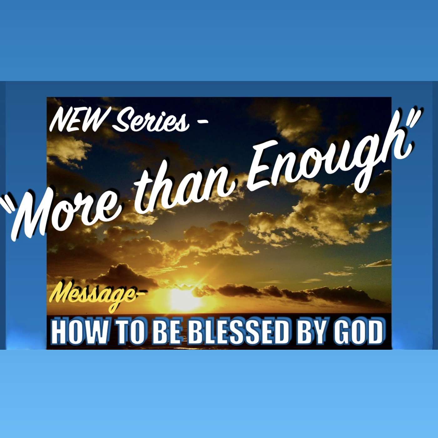 HOW TO BE BLESSED BY GOD.... New Series- "More Than Enough" episode artwork