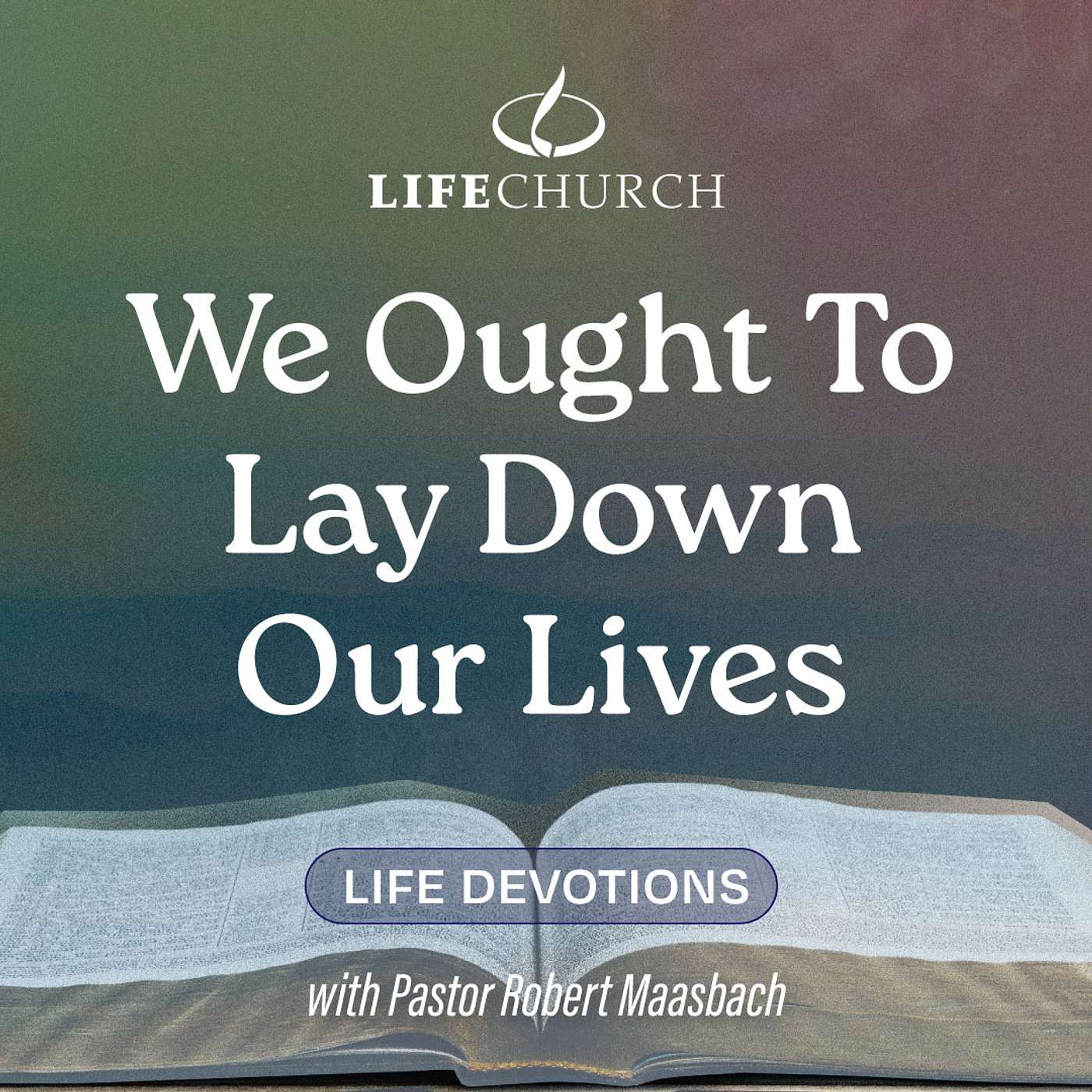 We Ought To Lay Down Our Lives - 3.6.24