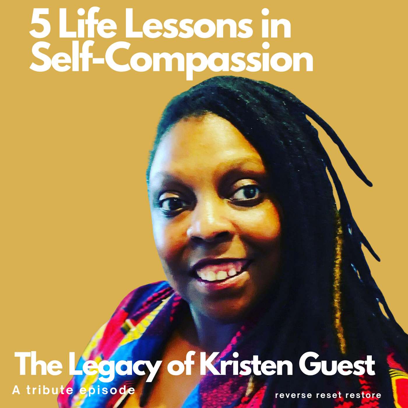 5 Life Lessons in Self-Compassion: The Legacy of Kristen Guest