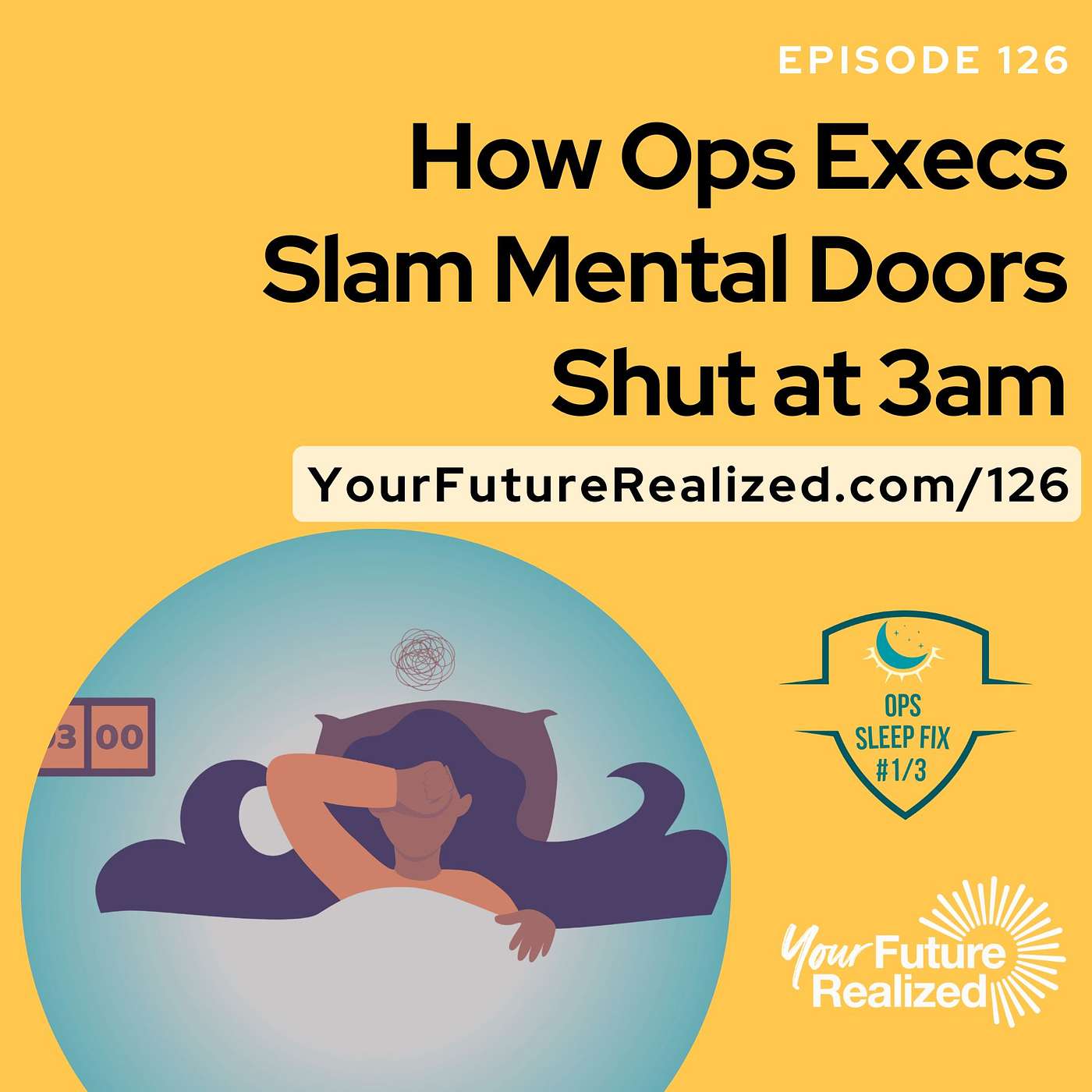 126: How Ops Execs Slam Mental Doors Shut at 3am