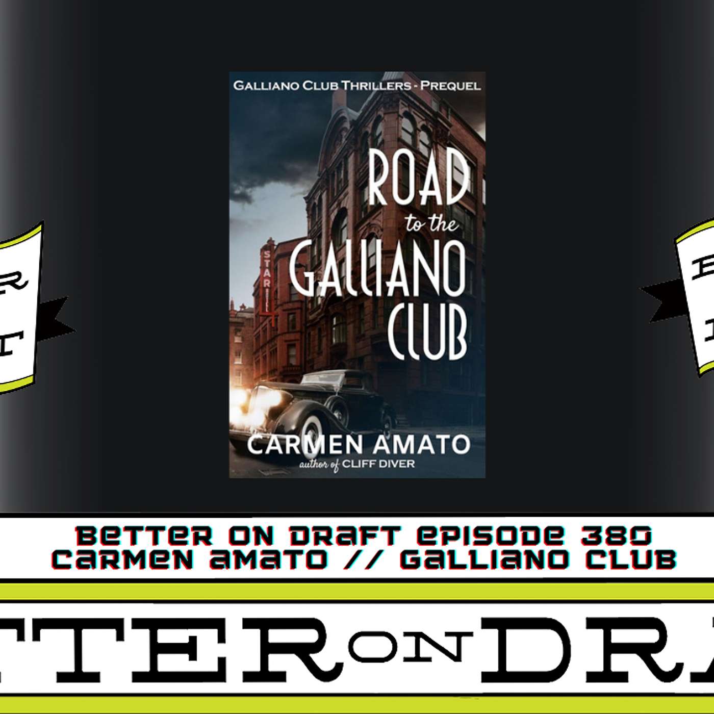 Better on Draft 380 | Carmen Amato's Galliano Club Series
