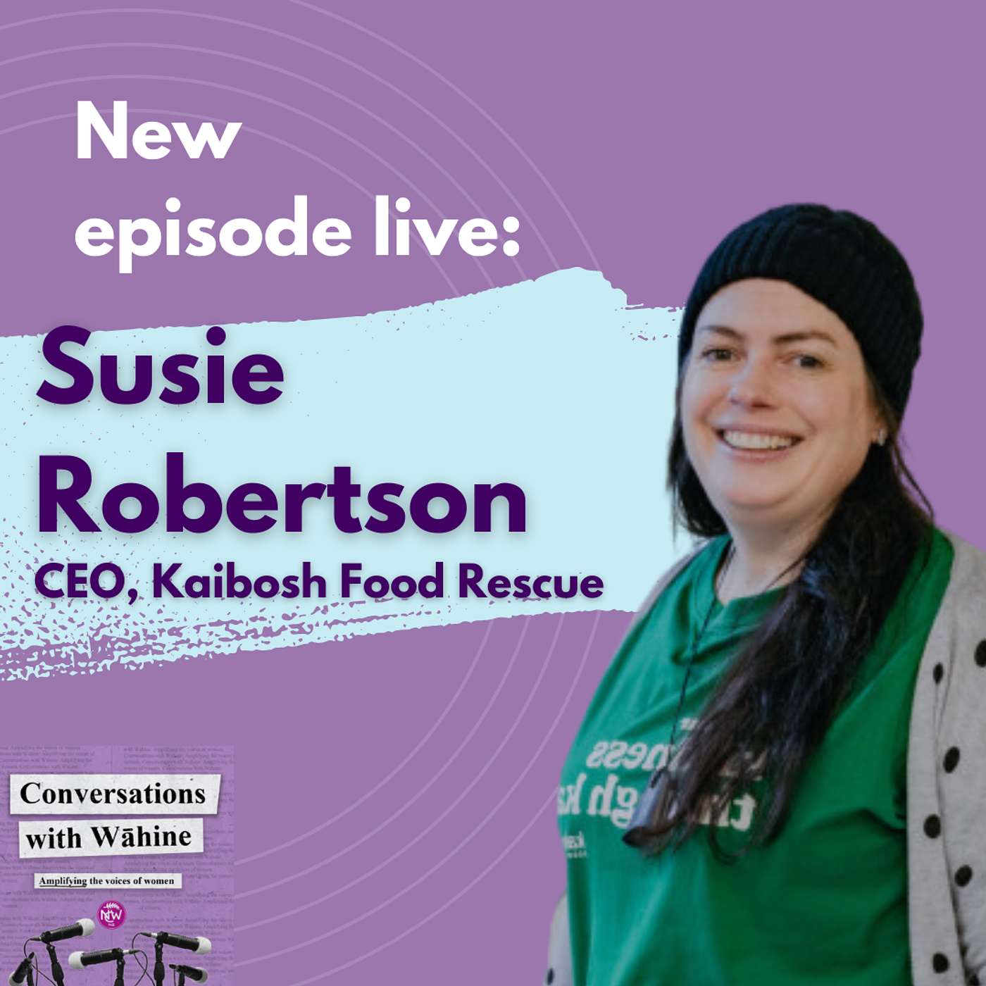 Conversations With Wāhine - Susie Robertson, Kaibosh Food Rescue