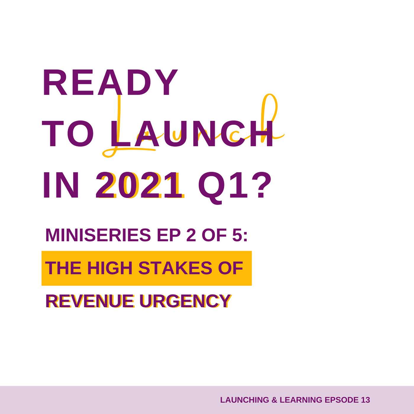 Ready to Launch in 2021 Q1? The High Stakes of Revenue Urgency. Ready to Launch in 2021 Q1? The High Stakes of Revenue Urgency.