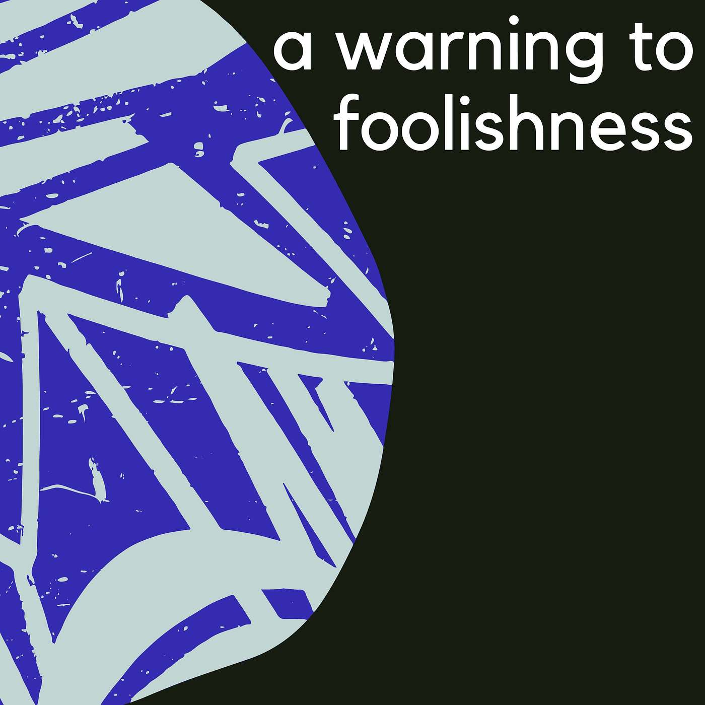 A Warning to Foolishness -- (11/5/2023) episode artwork