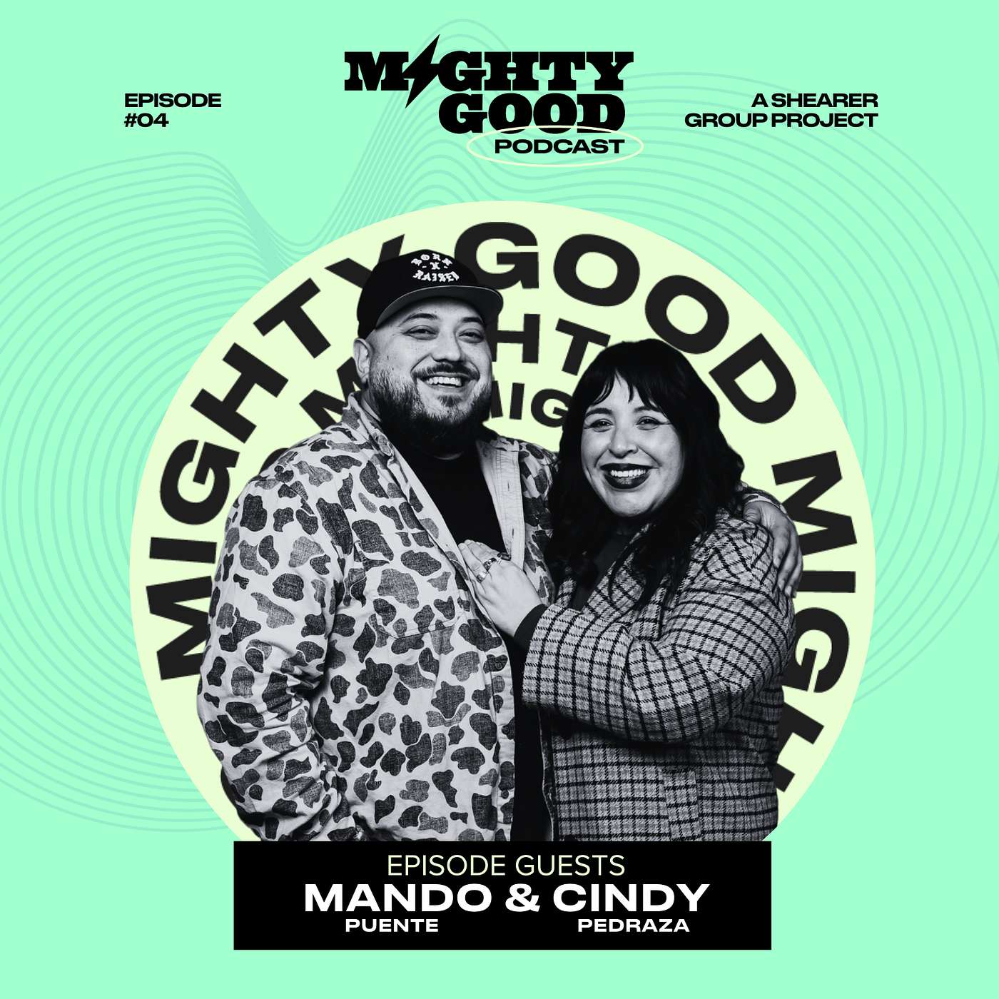 Mighty Good Podcast, Episode 4, Cindy Pedraza & Mando Puente w/ Coco Andre & Olmo Market