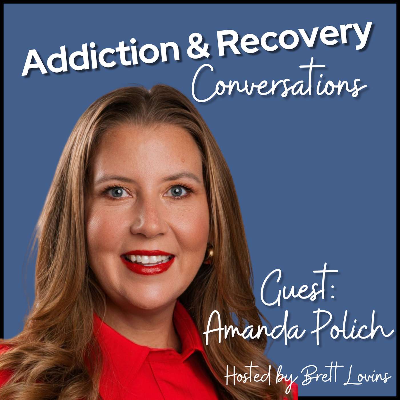 Addiction & Recovery Conversations with Brett Lovins
