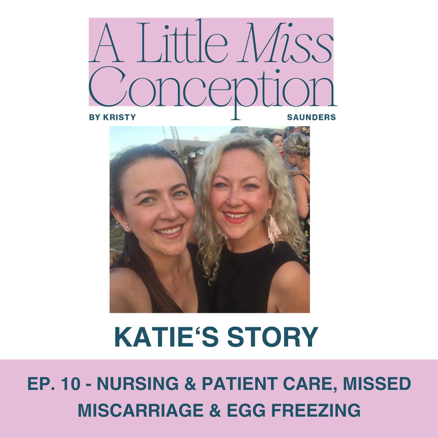 Ep. 10 - Katie's Story - Nursing & Patient Care, Missed Miscarriage & Egg Freezing episode artwork