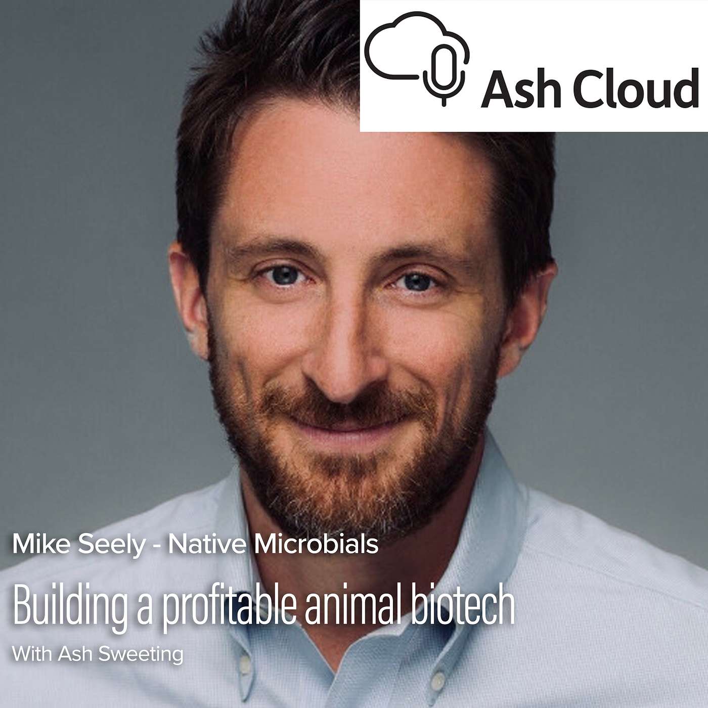Building a profitable animal biotech company with Mike Seely, Native Microbials