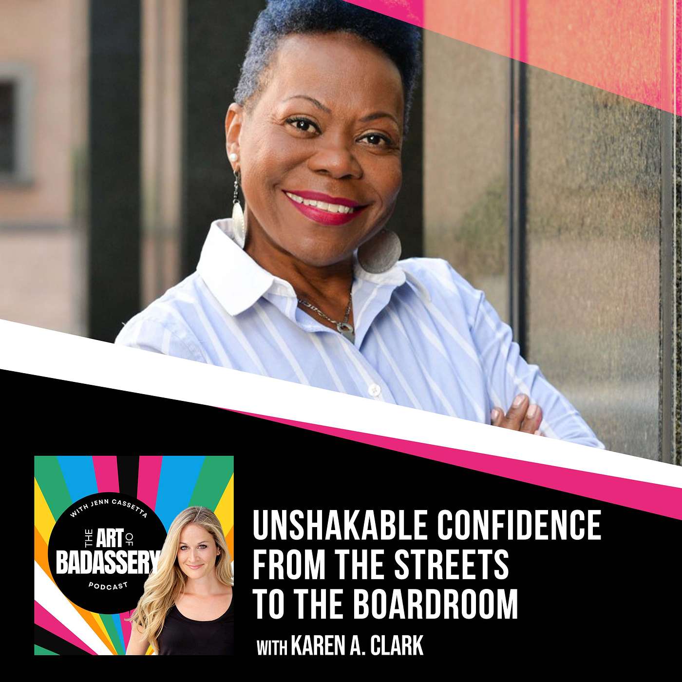 17 | Unshakable Confidence From The Streets To The Boardroom With Karen A. Clark