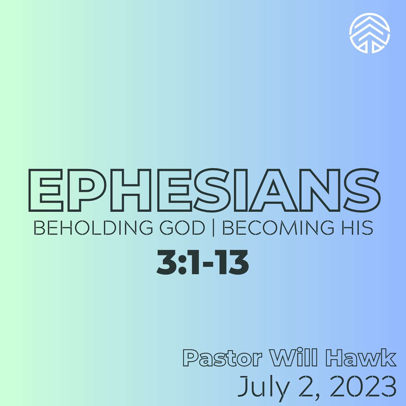 Ephesians: Beholding God, Becoming His | Ephesians 3:1-13 | Pastor Will Hawk | July 2, 2023.