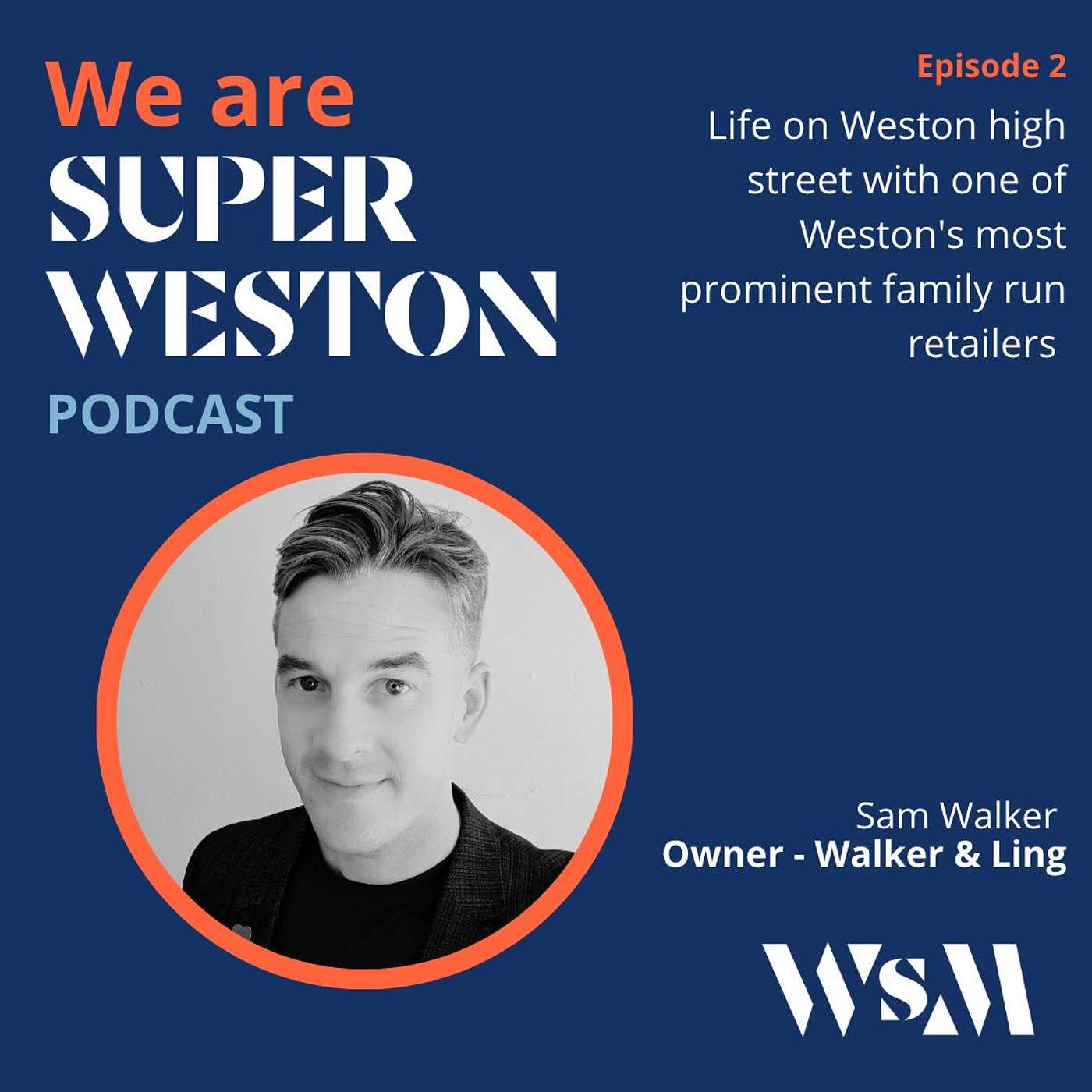 Ep 2 Life on Weston high street with retailer Sam Walker, Owner of family run department store Walker & Ling