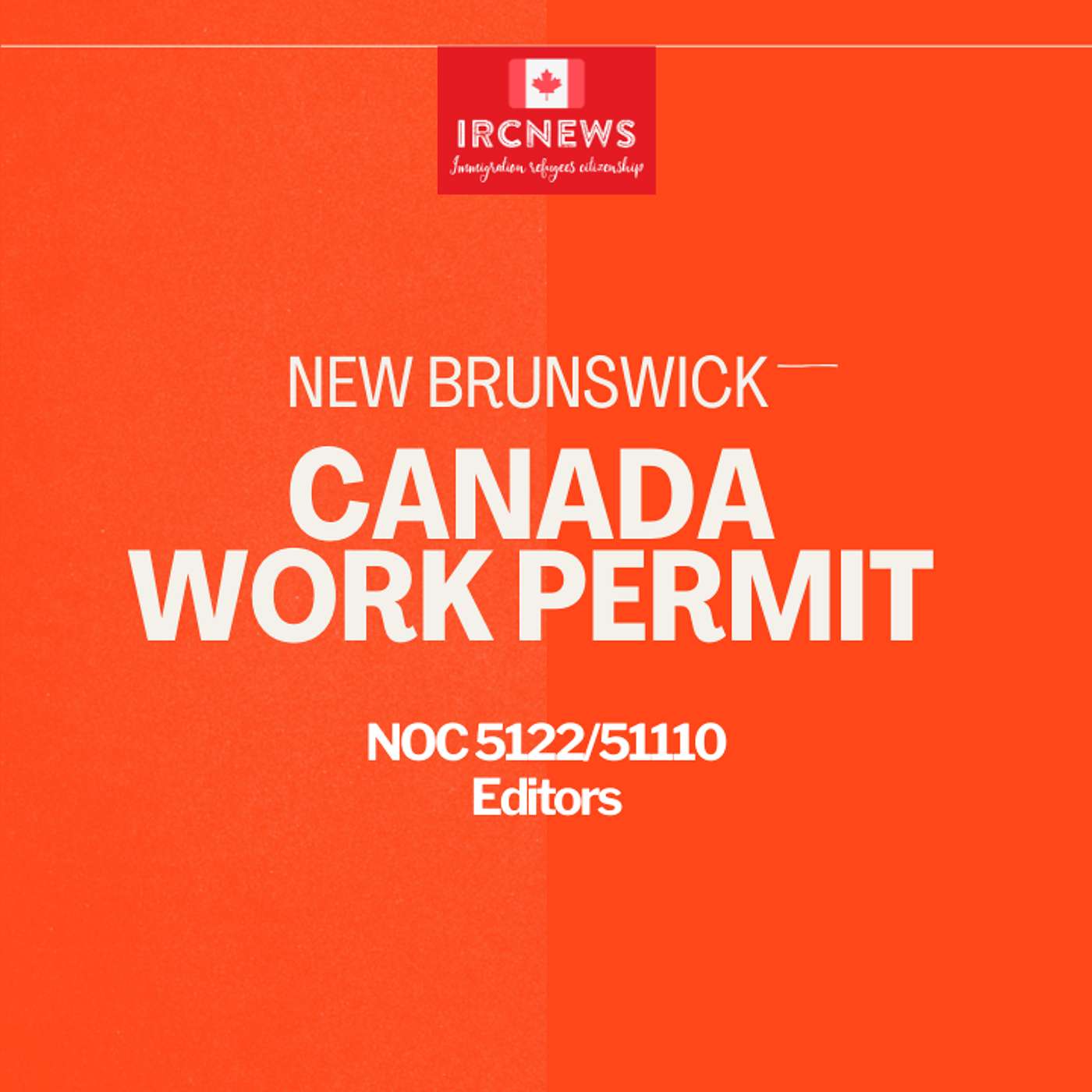 Canada Immigration New Brunswick NOC 5122/51110 Editors Work Permits episode artwork